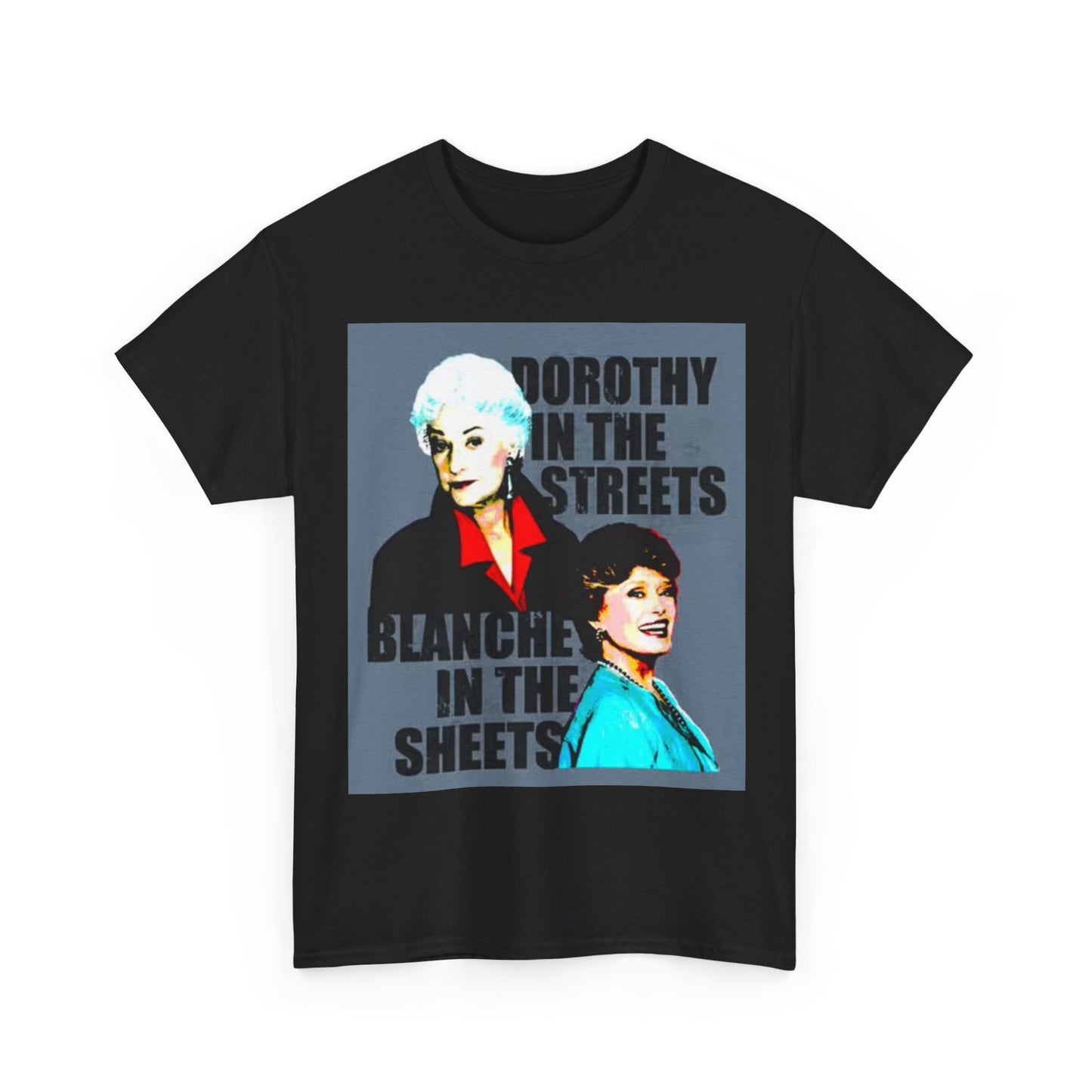 The Golden Girls Shirt Funny Blanche Graphic Unisex Heavy Cotton Tee Tv Comedy