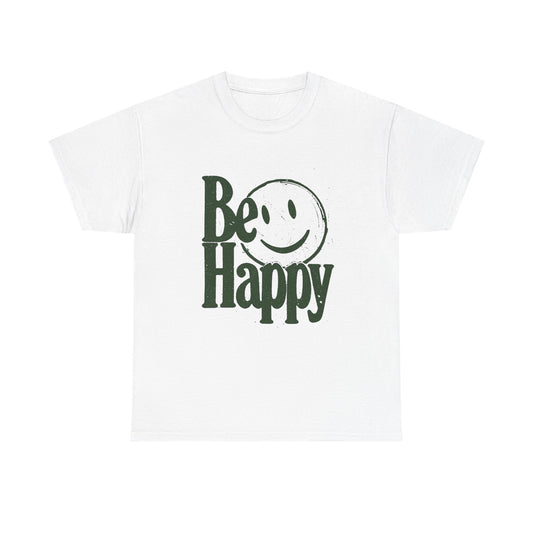 Be Happy Graphic T Shirt Unisex Cotton Tee - New Gift - Tee