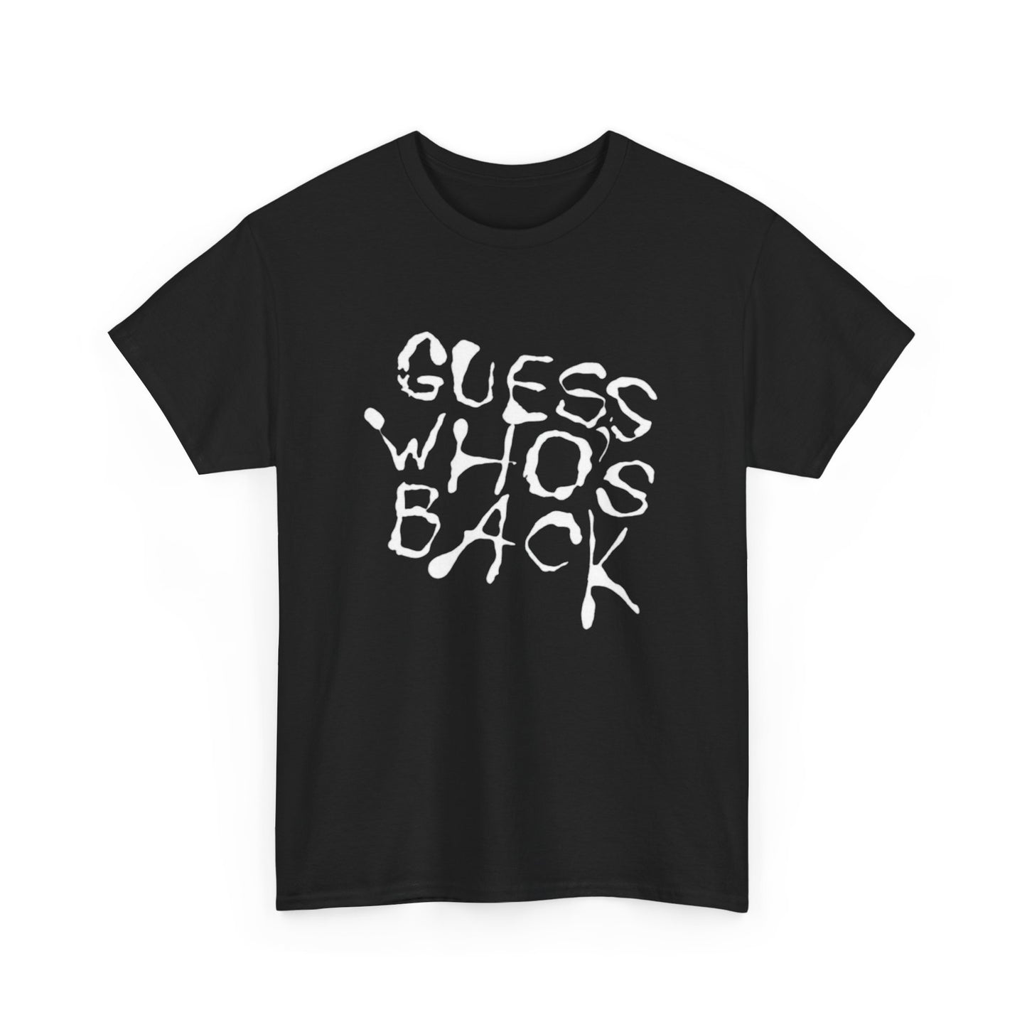 Guess Who's Back Graphic T Shirt NEW ADULT Unisex Heavy Cotton Tee