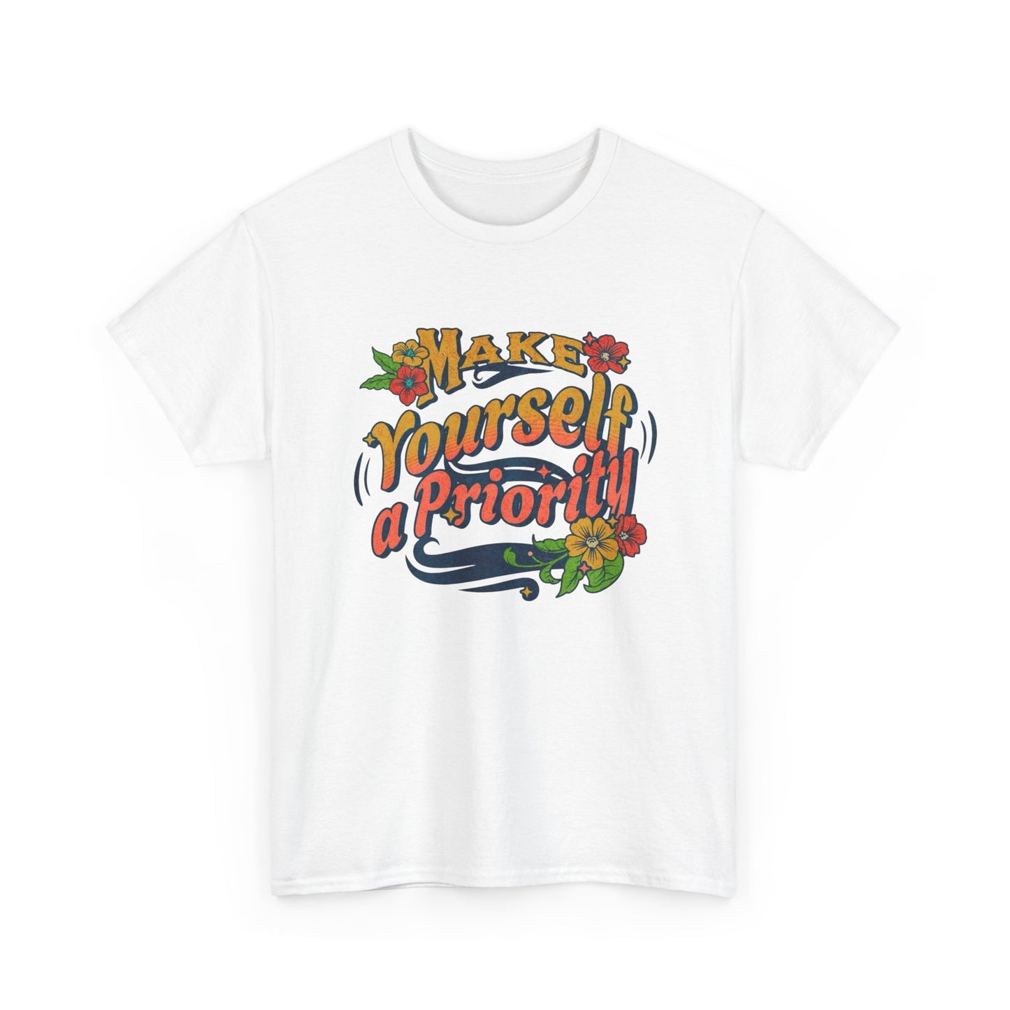 Make Yourself A Priority Graphic T Shirt NEW Adult Unisex Heavy Cotton Tee