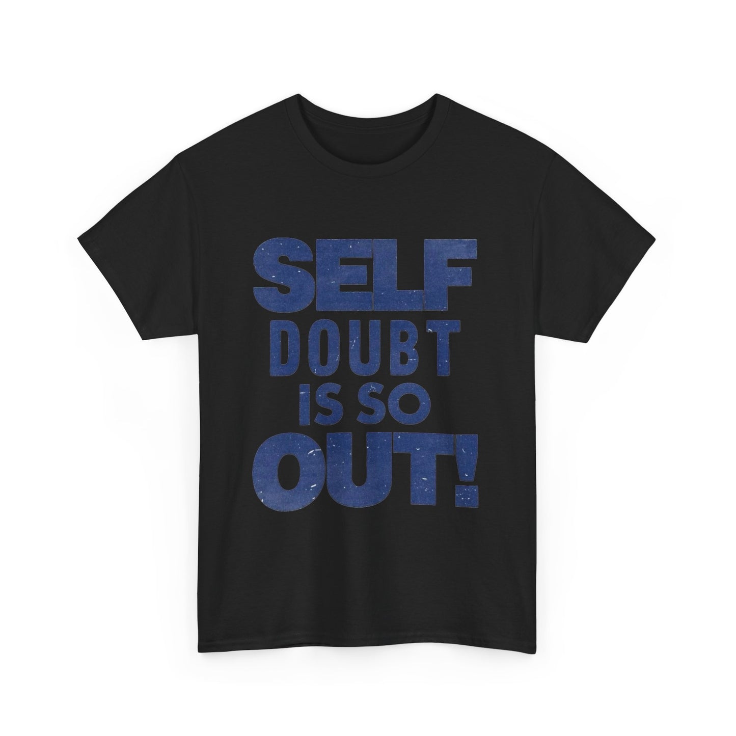 Self Doubt Is So Out Graphic T Shirt NEW ADULT Unisex Heavy Cotton Tee