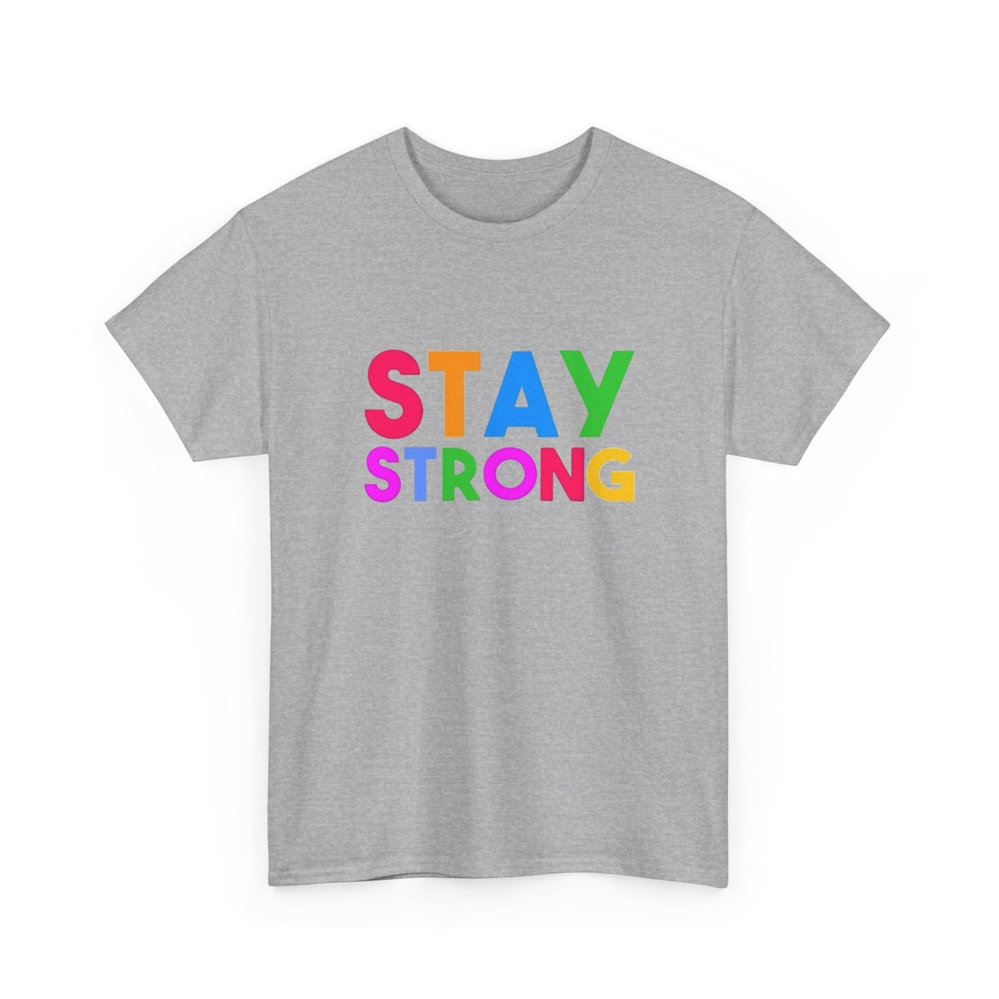 Stay Strong Graphic T Shirt Unisex Heavy Cotton NEW Tee