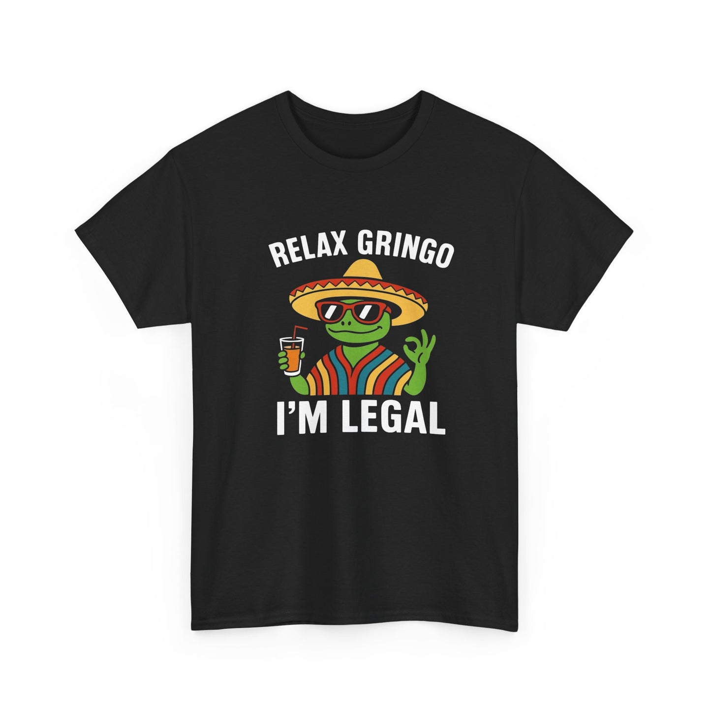 Relax Gringo Im Legal Funny Graphic T Shirt NEW Heavy Cotton Tee