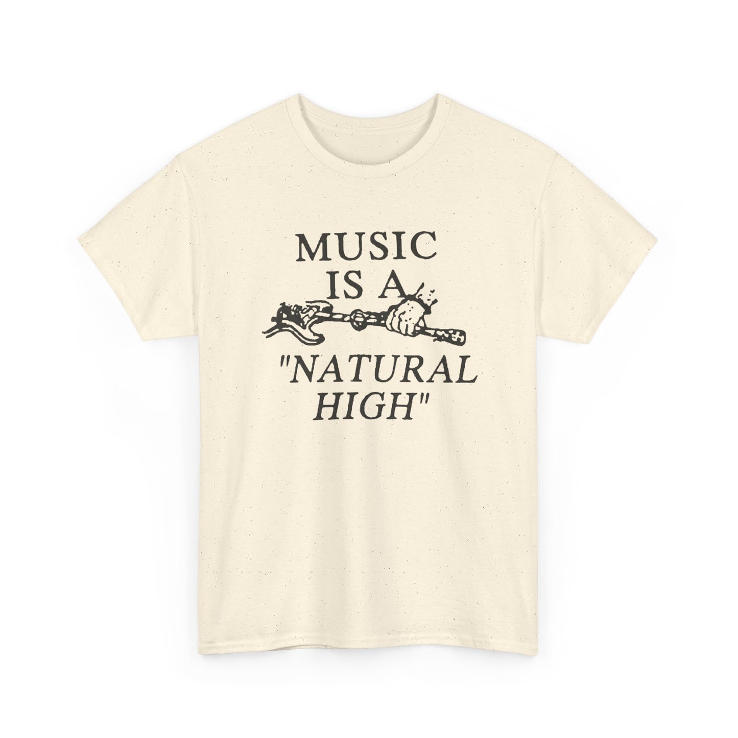 Music Is A Natural High Graphic T Shirt Unisex Heavy Cotton Tee