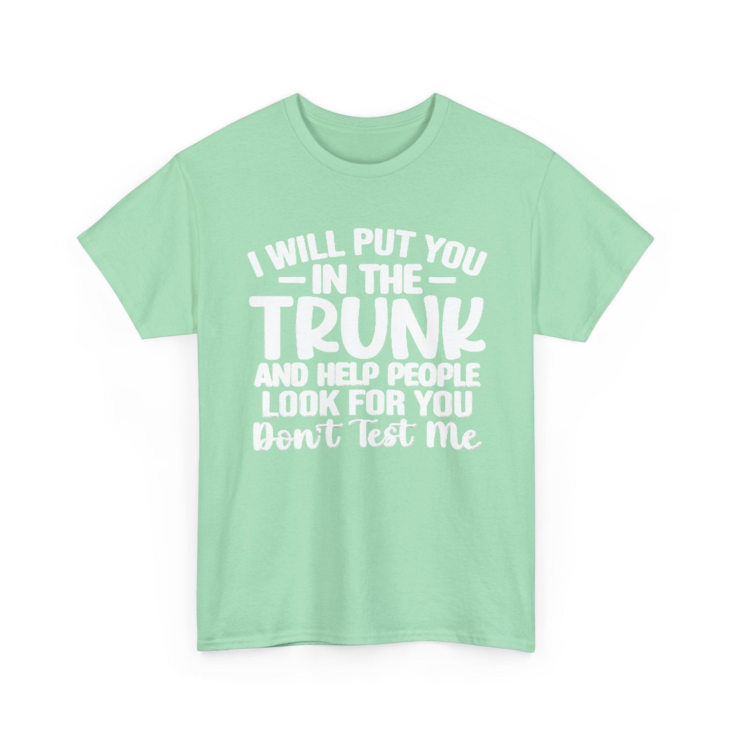 Ill Put You In The Trunk T Shirt Hilarious Graphic Jokes Unisex Heavy Cotton Tee