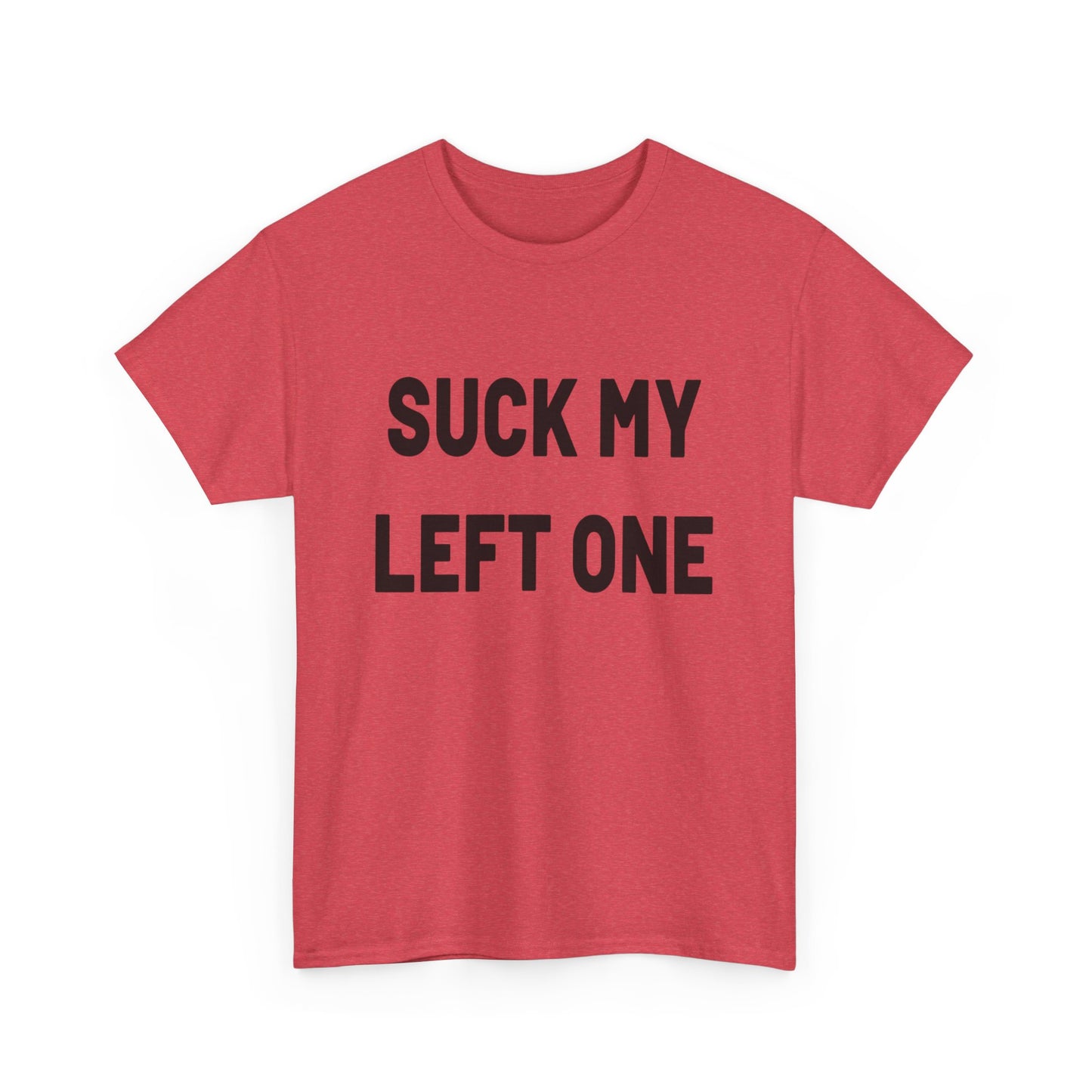 Suck My Left One Funny Sex Jokes Graphic T Shirt Heavy Cotton Tee