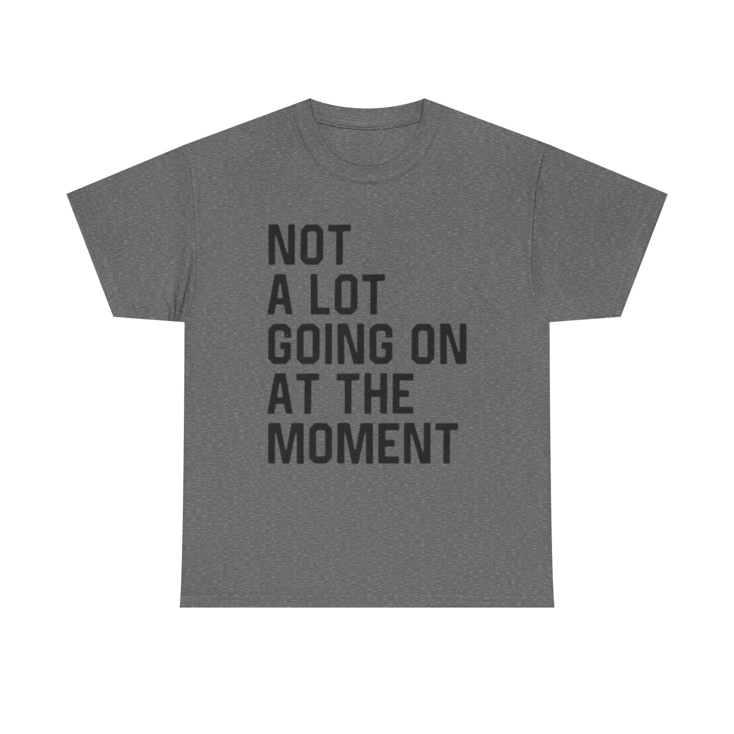 Not A Lot Going On T Shirt Funny Graphic Jokes Relax Vacation Unisex