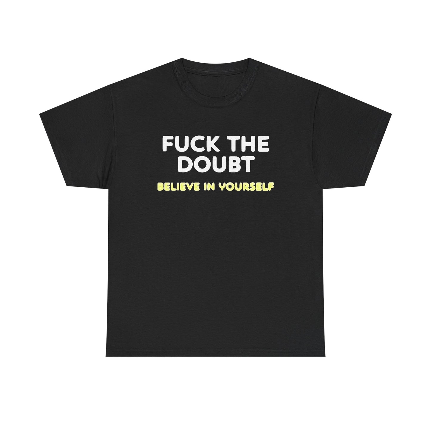 Forget The Doubt Graphic T Shirt Funny Motivation Unisex Heavy Cotton Tee