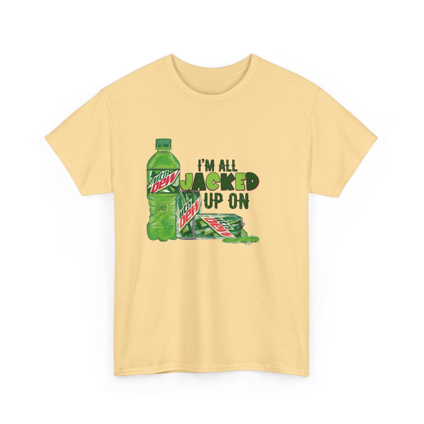 I'm All Jacked Up On Mountain Dew Funny Graphic T Shirt NEW Unisex Heavy Cotton