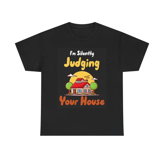 Funny Realtor Graphic T Shirt Judging Your House Unisex Heavy Cotton Tee