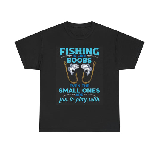 Fishing Is Like Boobs Graphic T Shirt Funny Comedy Gift Unisex Heavy Cotton Tee