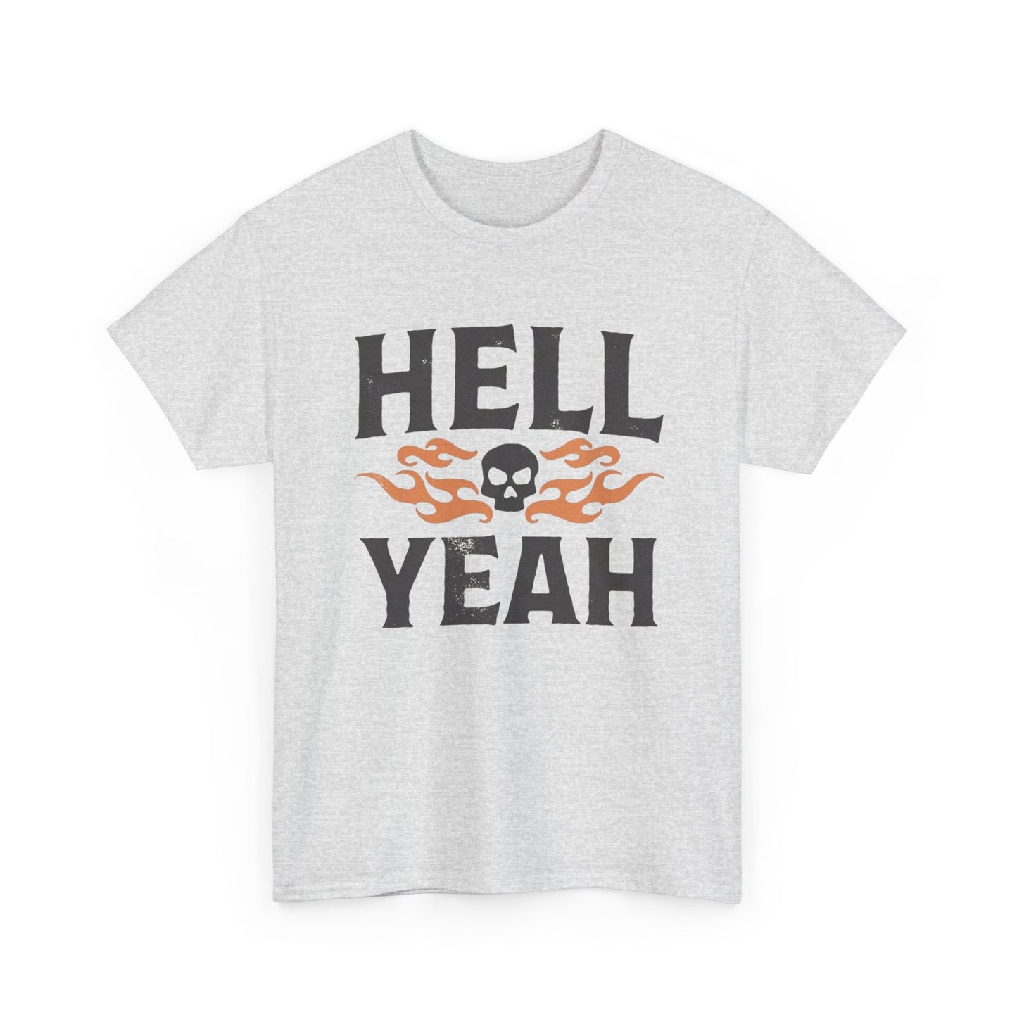 Hell Yeah T Shirt Unisex Heavy Cotton Tee