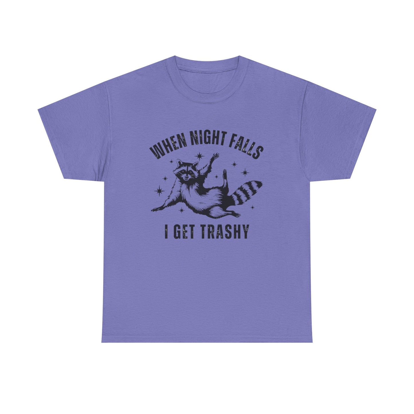 When Night Falls I Get Trashy Funny Graphic T Shirt NEW S-5XL Unisex Cotton Tee