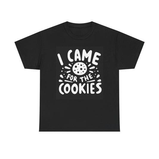 I Cam For The Cookies Graphic T Shirt Funny Unisex Heavy Cotton Tee