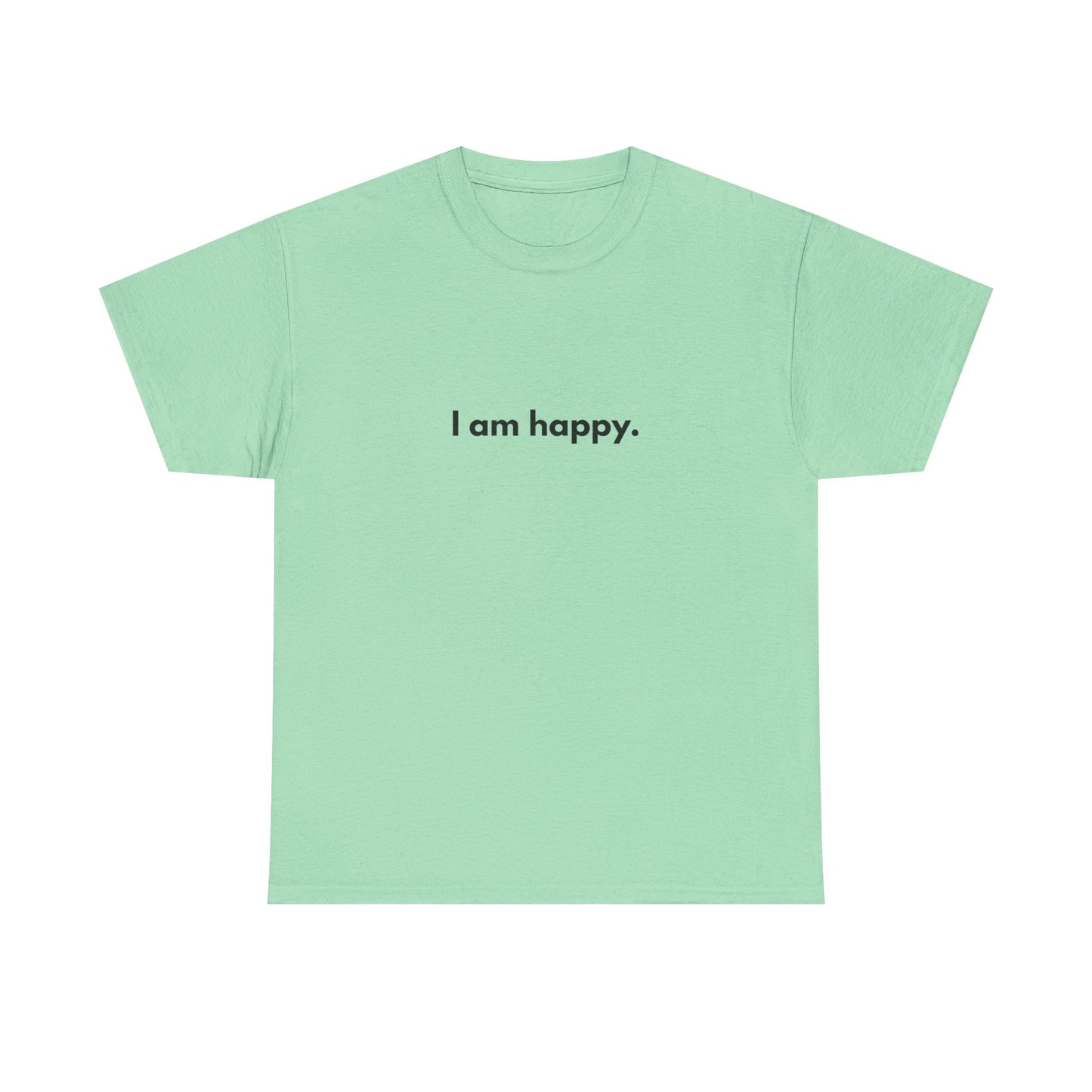 I AM HAPPY Graphic T Shirt NEW ADULT Tee