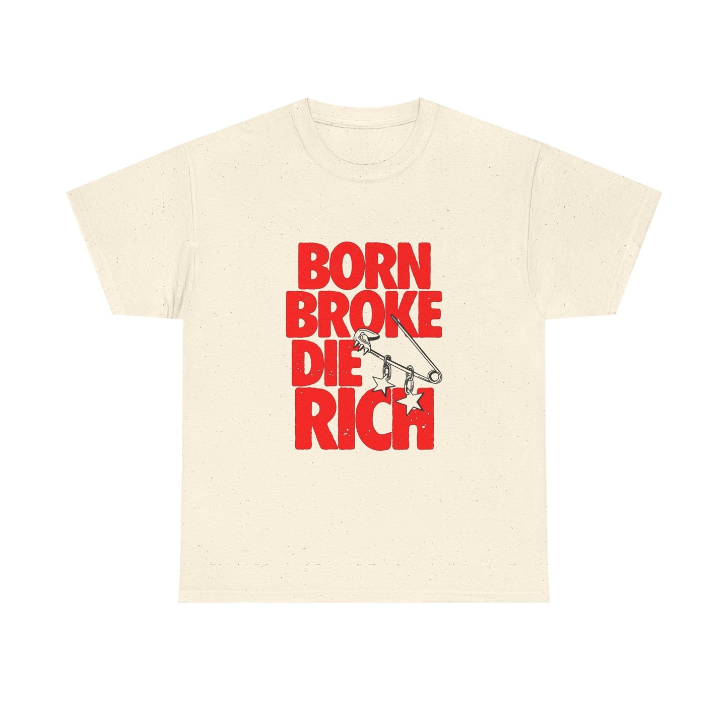 Born Broke Die Rich Graphic T Shirt NEW Adult Regular Sizing Tee
