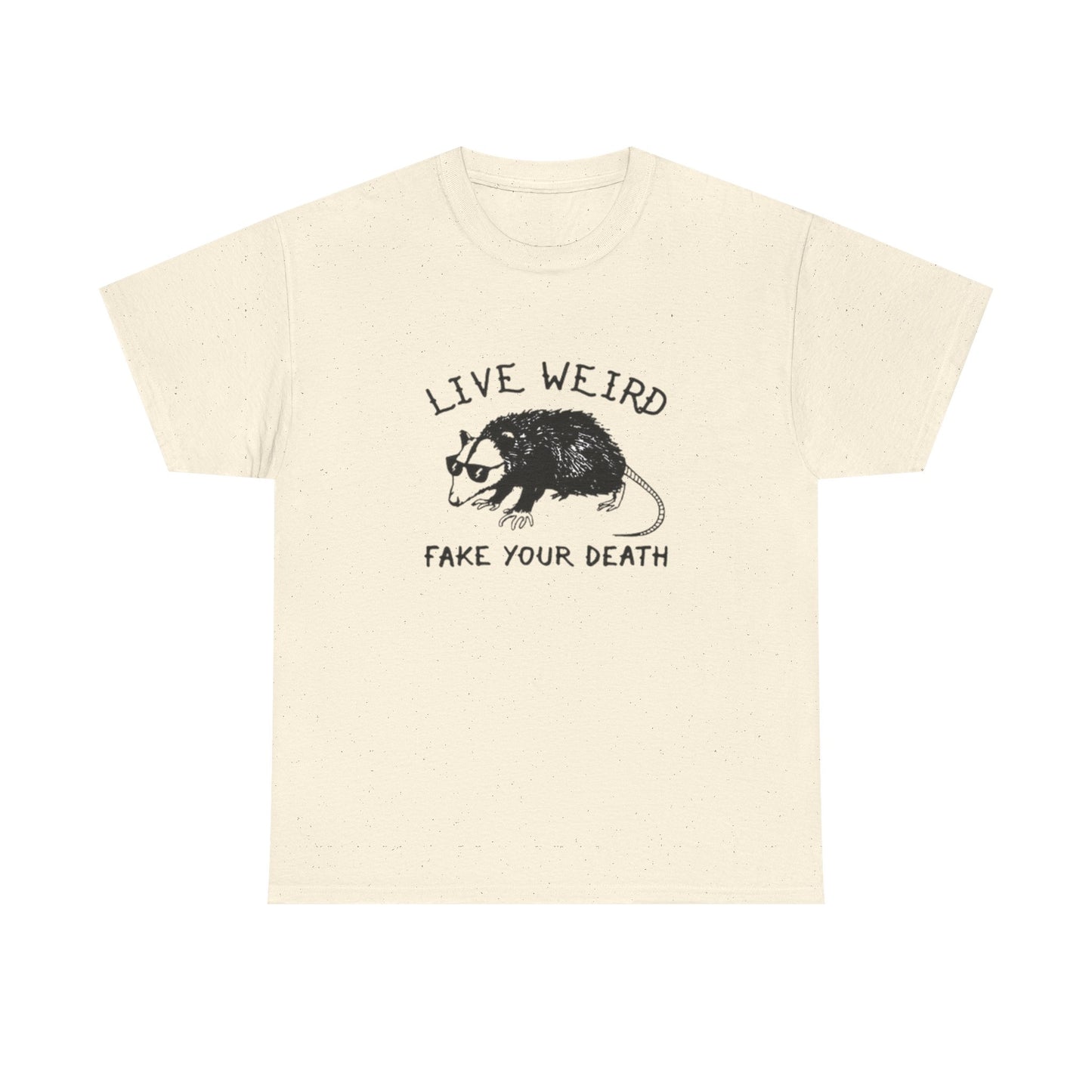 Live Weird Fake Your Death Funny Graphic T Shirt Unisex Heavy Cotton Tee GIFT