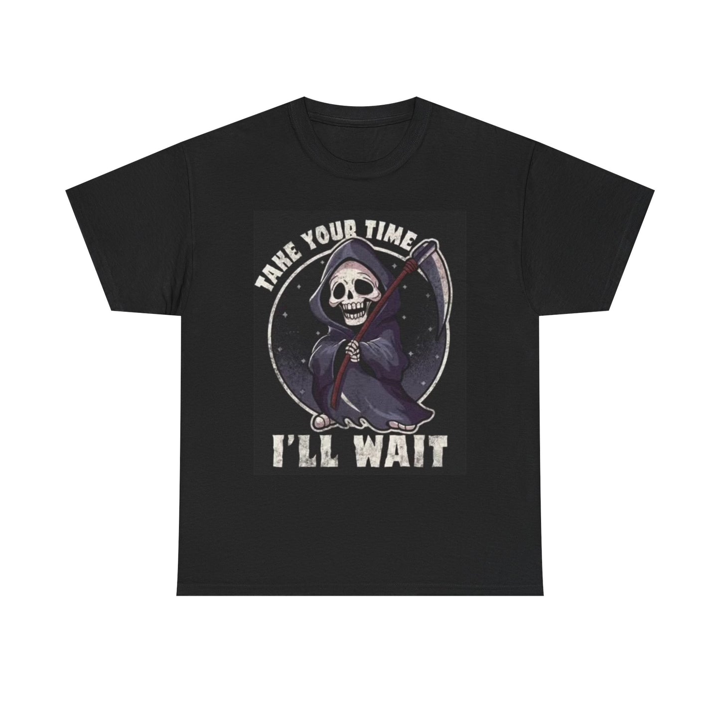 Grim Reaper Take Your Time Graphic Shirt Funny Death Unisex Heavy Cotton Tee
