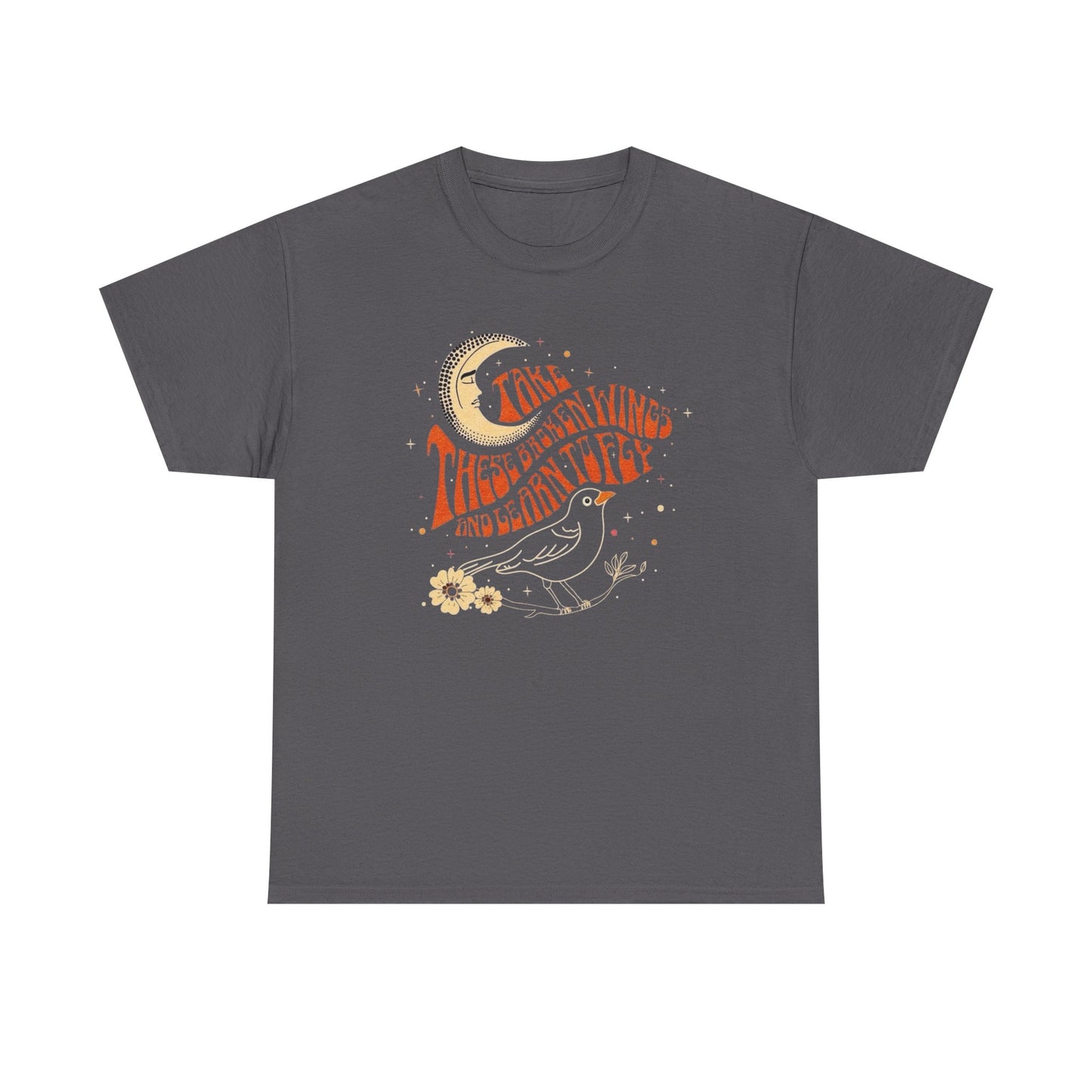 Take These Broken Wings And Fly Graphic T Shirt NEW ADULT Unisex Heavy Cotton