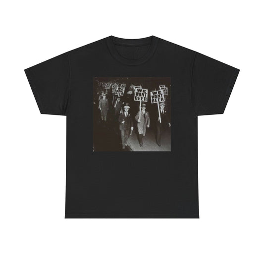We Want Beer Prohibition Graphic T Shirt Vintage Unisex Heavy Cotton Tee