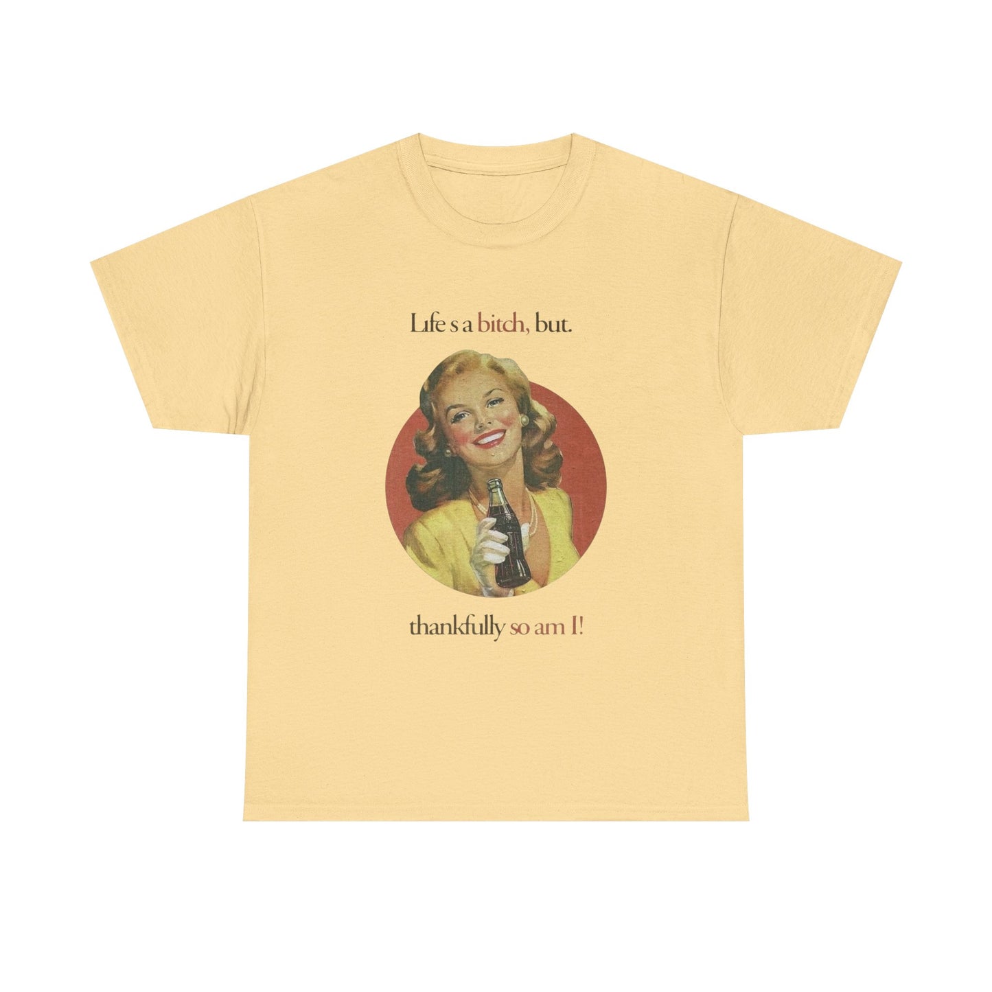 Life's A Bitch But So Am I Funny T Shirt Unisex Heavy Cotton Tee