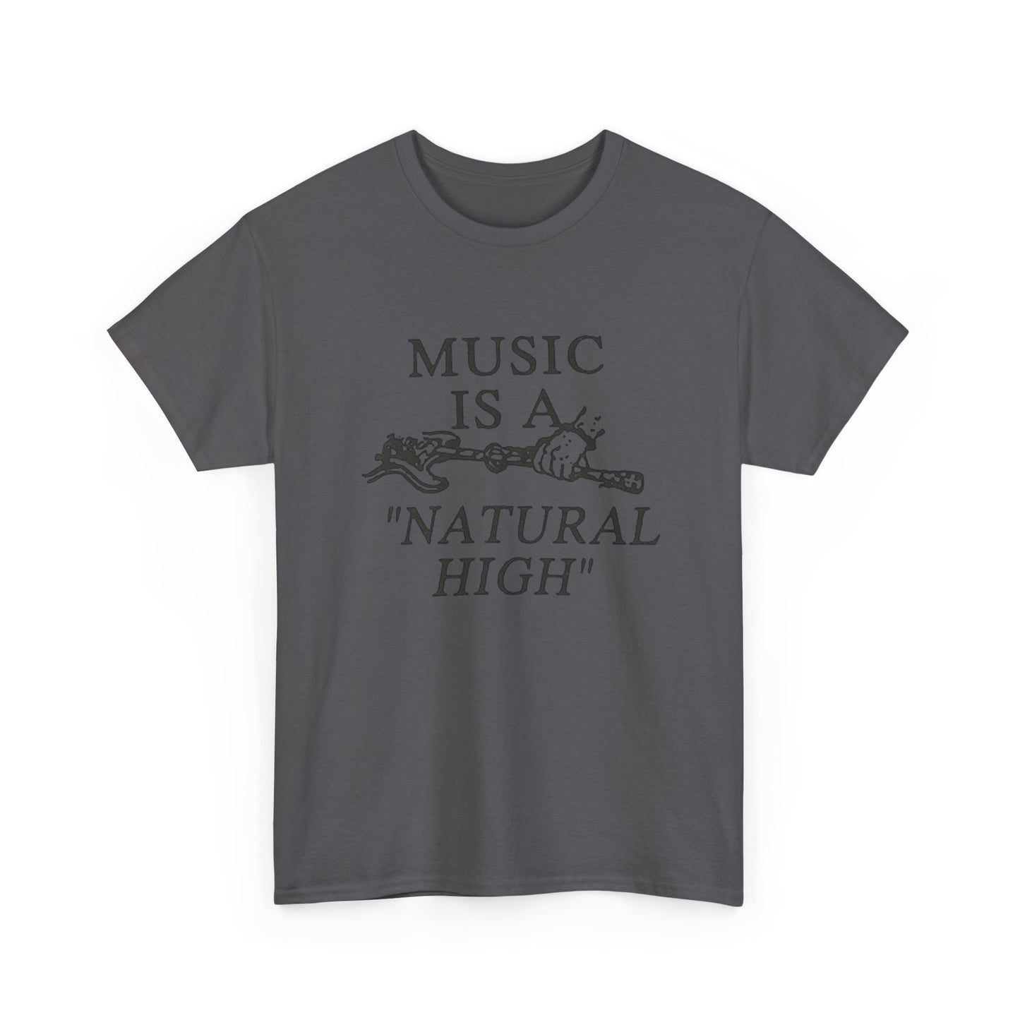 Music Is A Natural High Graphic T Shirt Unisex Heavy Cotton Tee