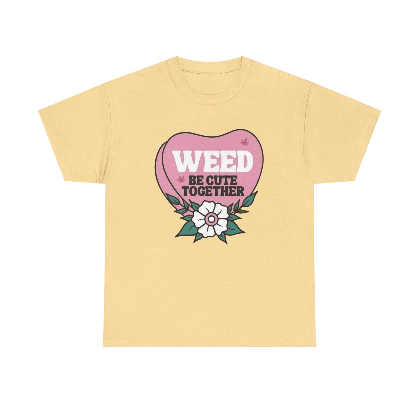 Weed Be Cute Together Funny Graphic T Shirt NEW Unisex Heavy Cotton Tee