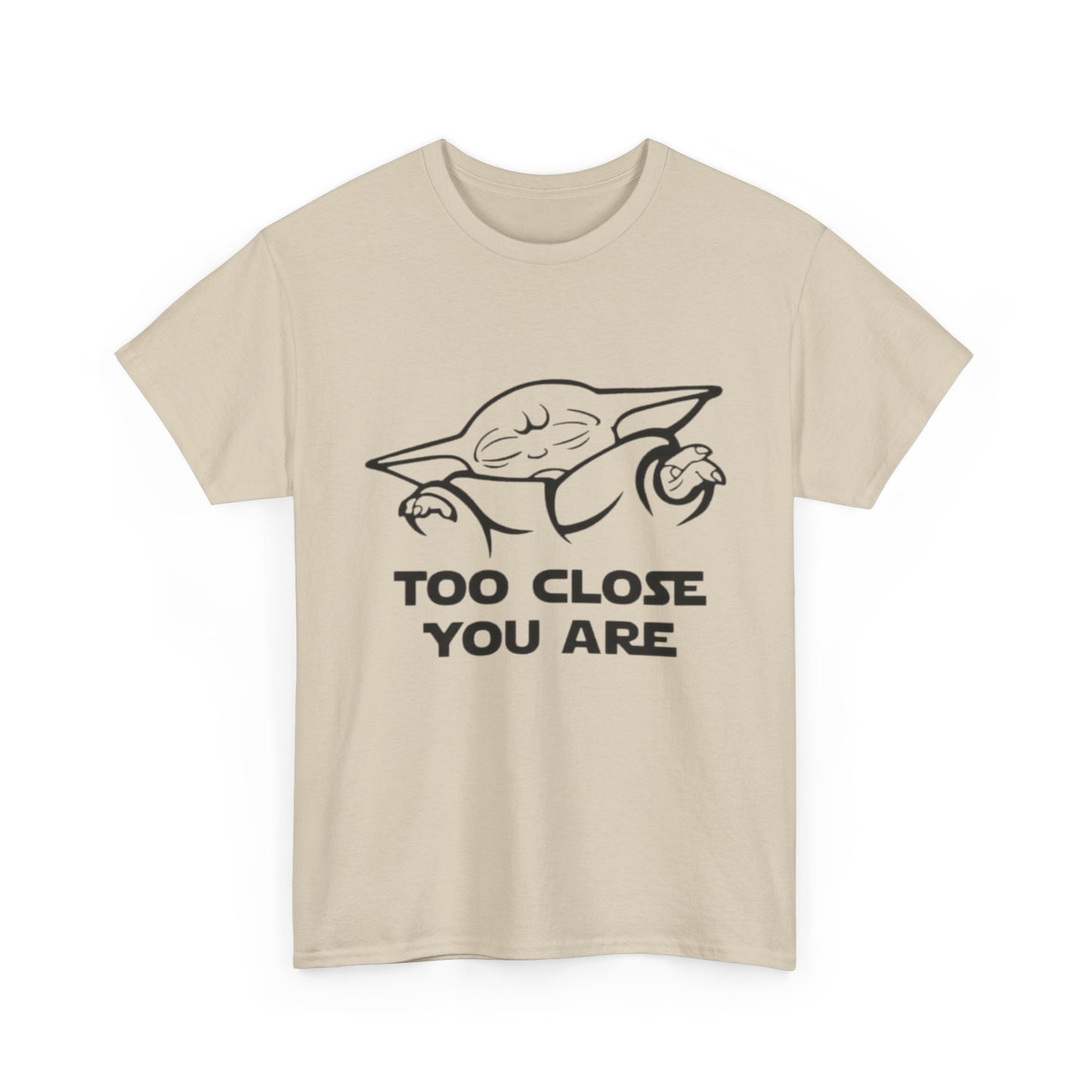 Too Close You Are Funny Yoda Graphic T Shirt Unisex Heavy Cotton Tee