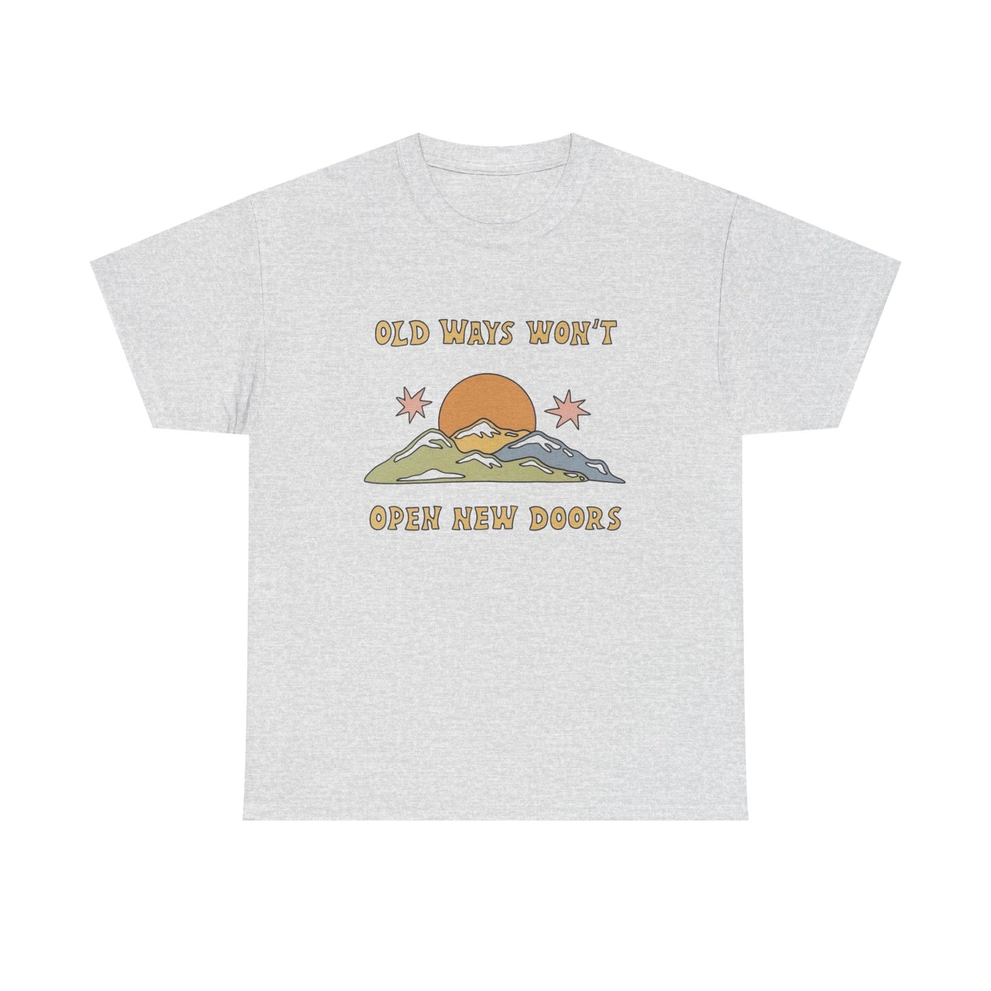 Old Ways Wont Open New Doors Graphic T Shirt NEW Adult Unisex Heavy Cotton Tee