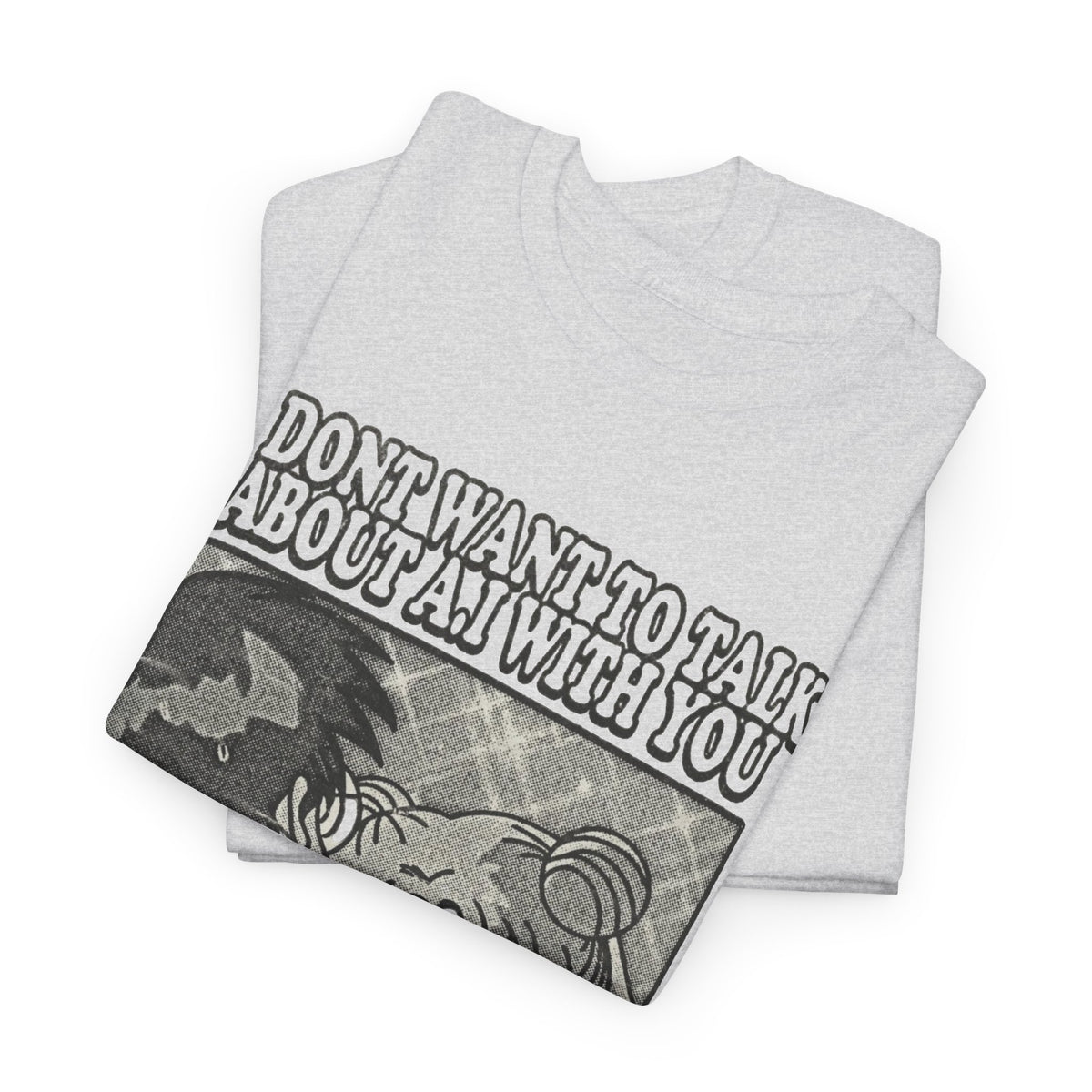 I Don't Want To Talk About AI Funny Art  Men's Graphic Tee Graphic T-Shirt