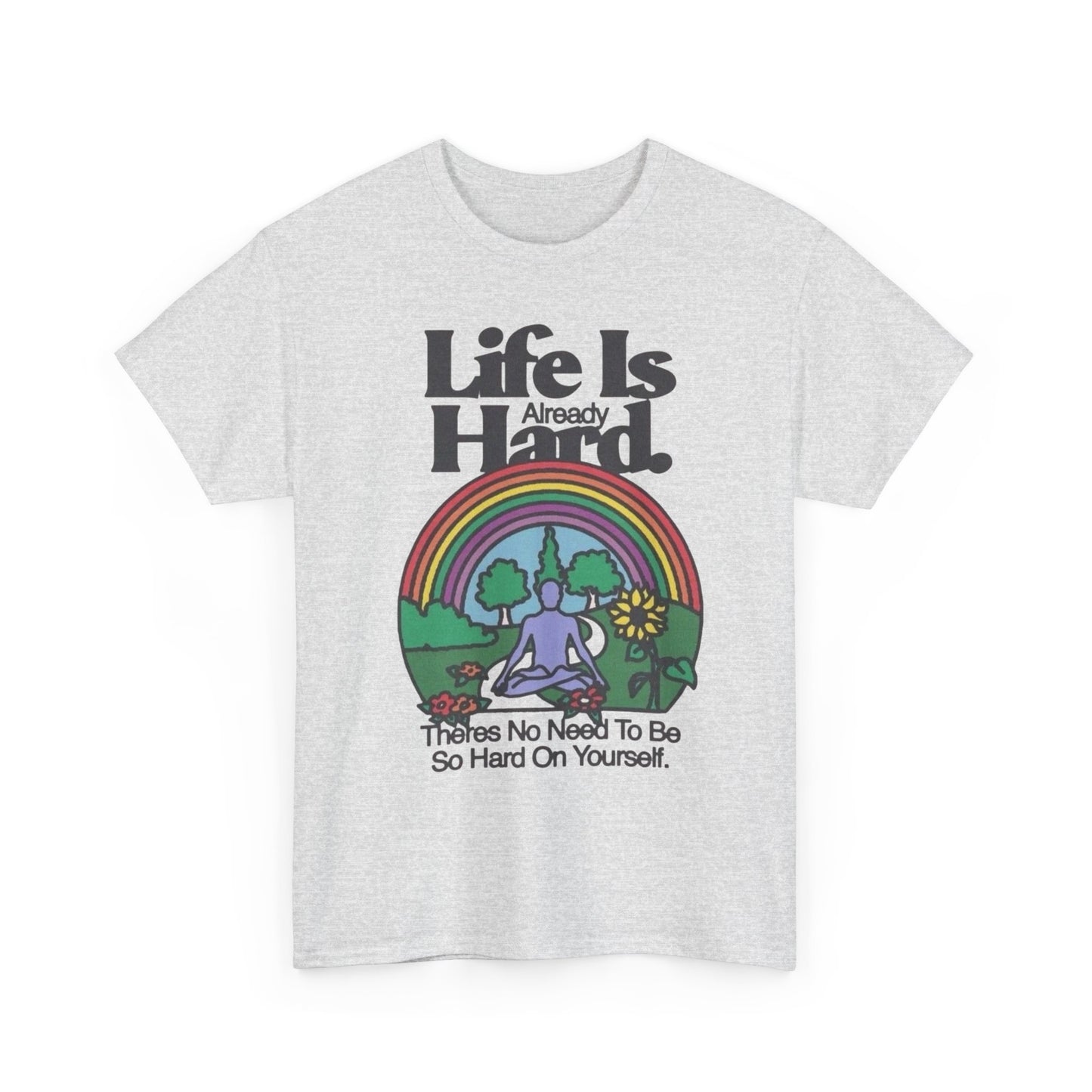 Life Is Already Hard Graphic T Shirt NEW Adult Unisex Heavy Cotton Tee