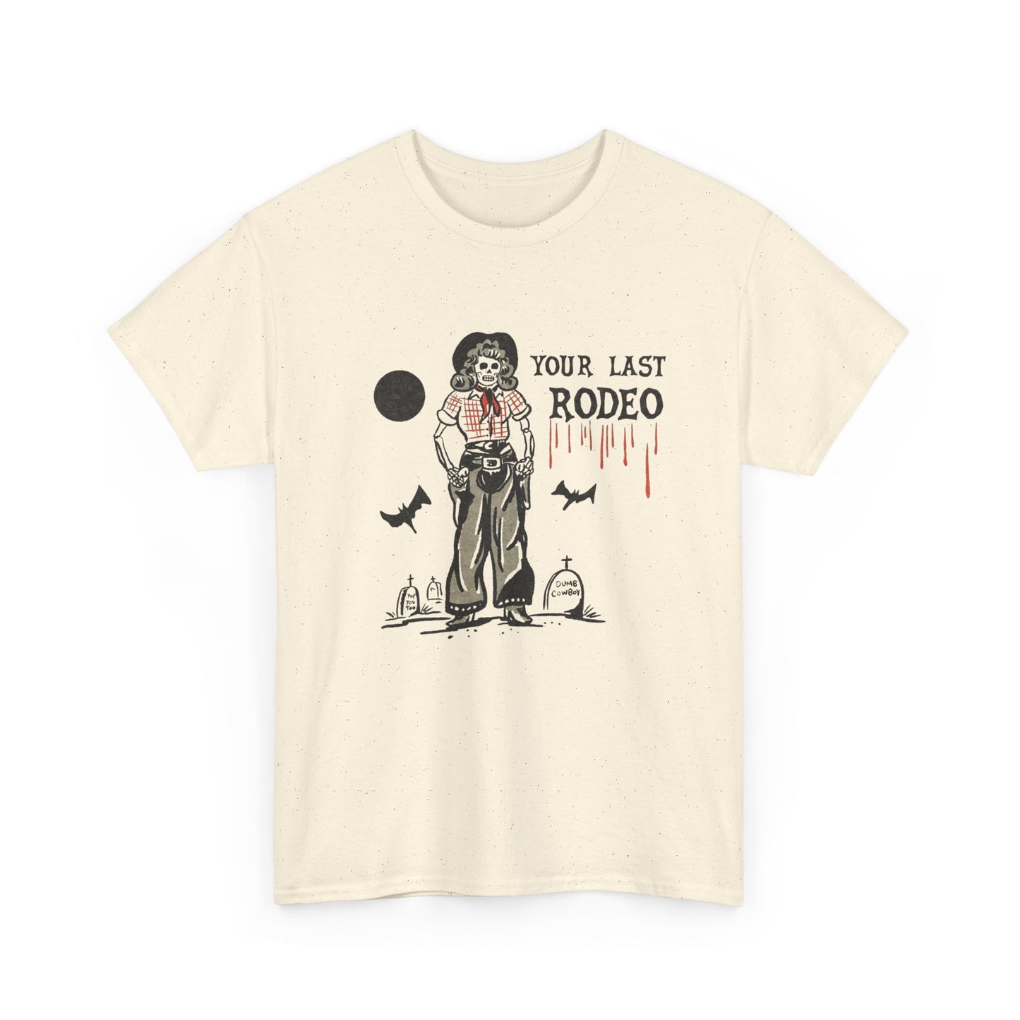 Your Last Rodeo Graphic T Shirt Unisex Heavy Cotton Tee