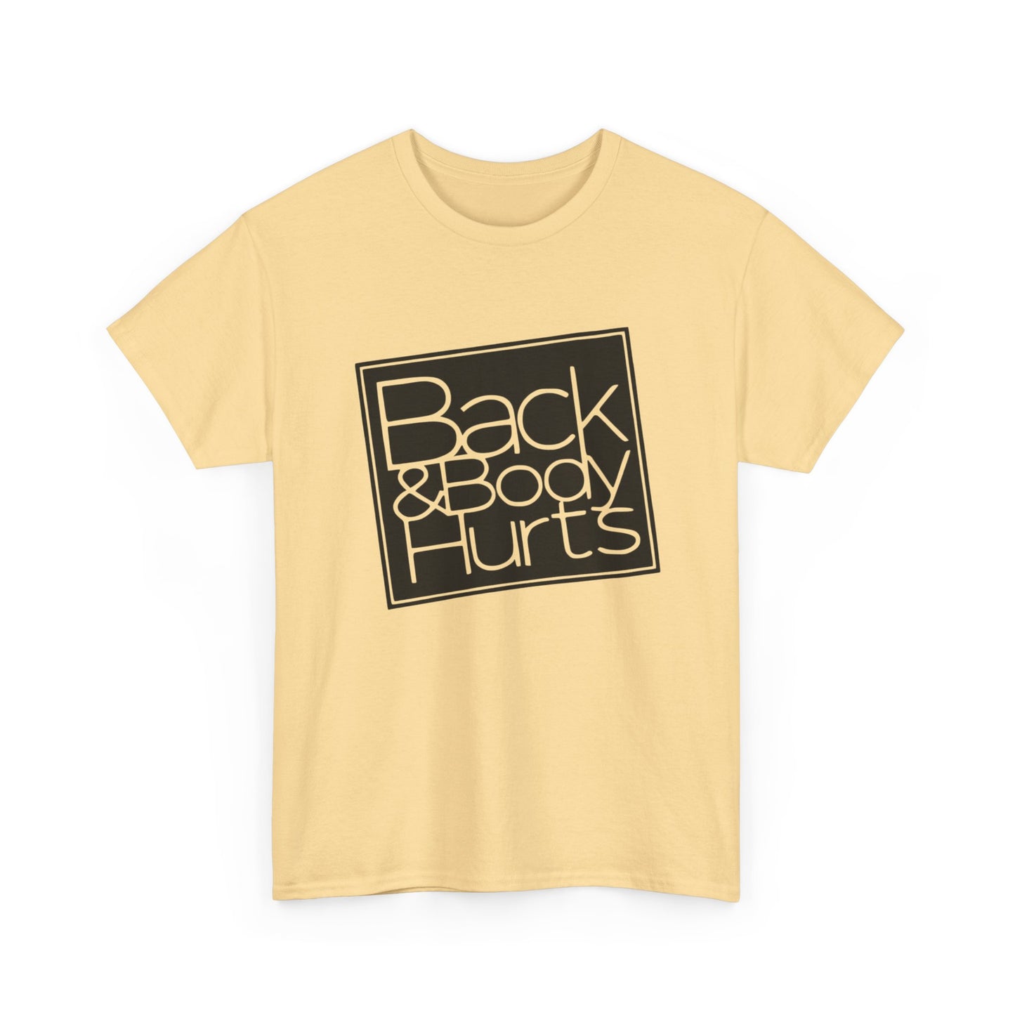 Back And Body Hurts Funny Graphic T-Shirt Gift NEW Unisex Heavy Cotton Tee