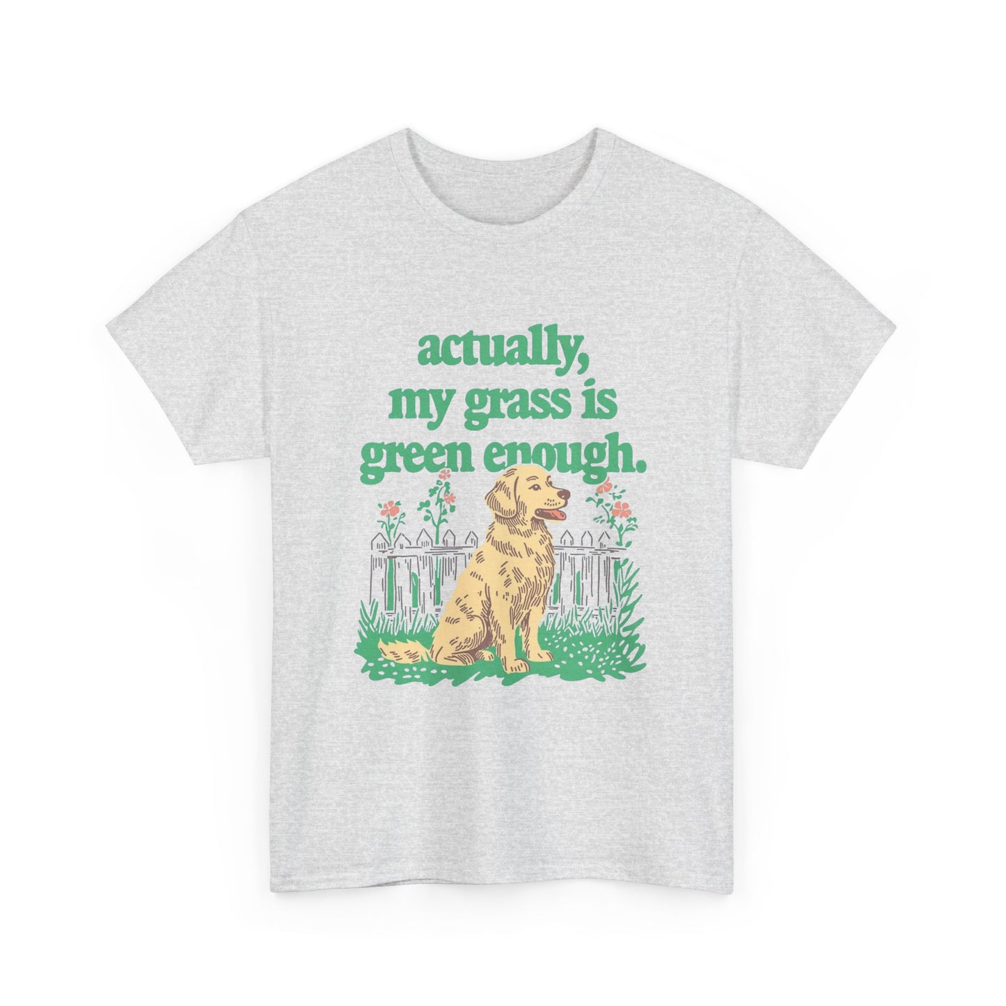 Actually My Grass Is Green Enough Graphic T-Shirt Cotton Tee New Gift Vintage