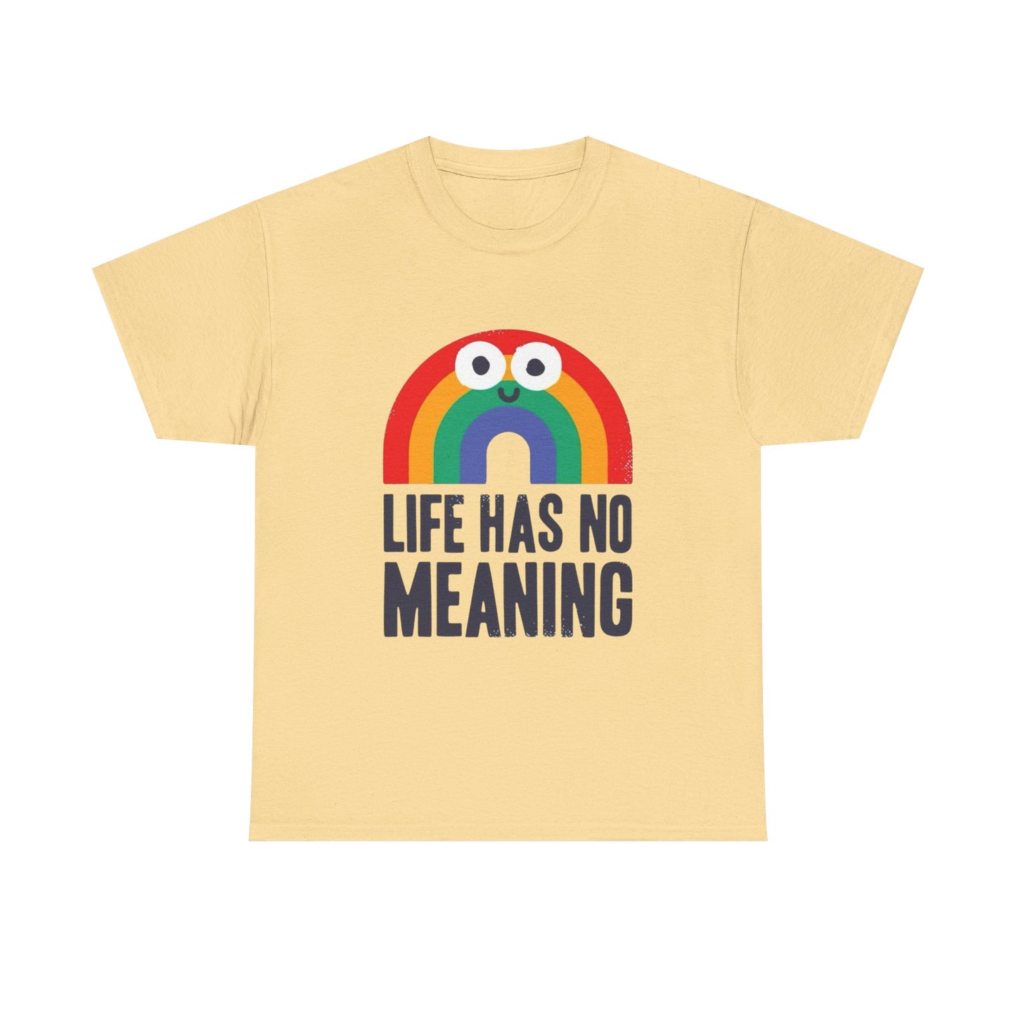 Life Has No Meaning Graphic T Shirt NEW ADULT Unisex Heavy Cotton Tee