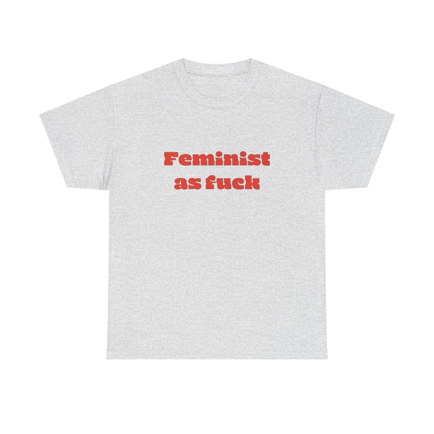 Feminist As Heck Graphic T Shirt Unisex Heavy Cotton Tee GIFT
