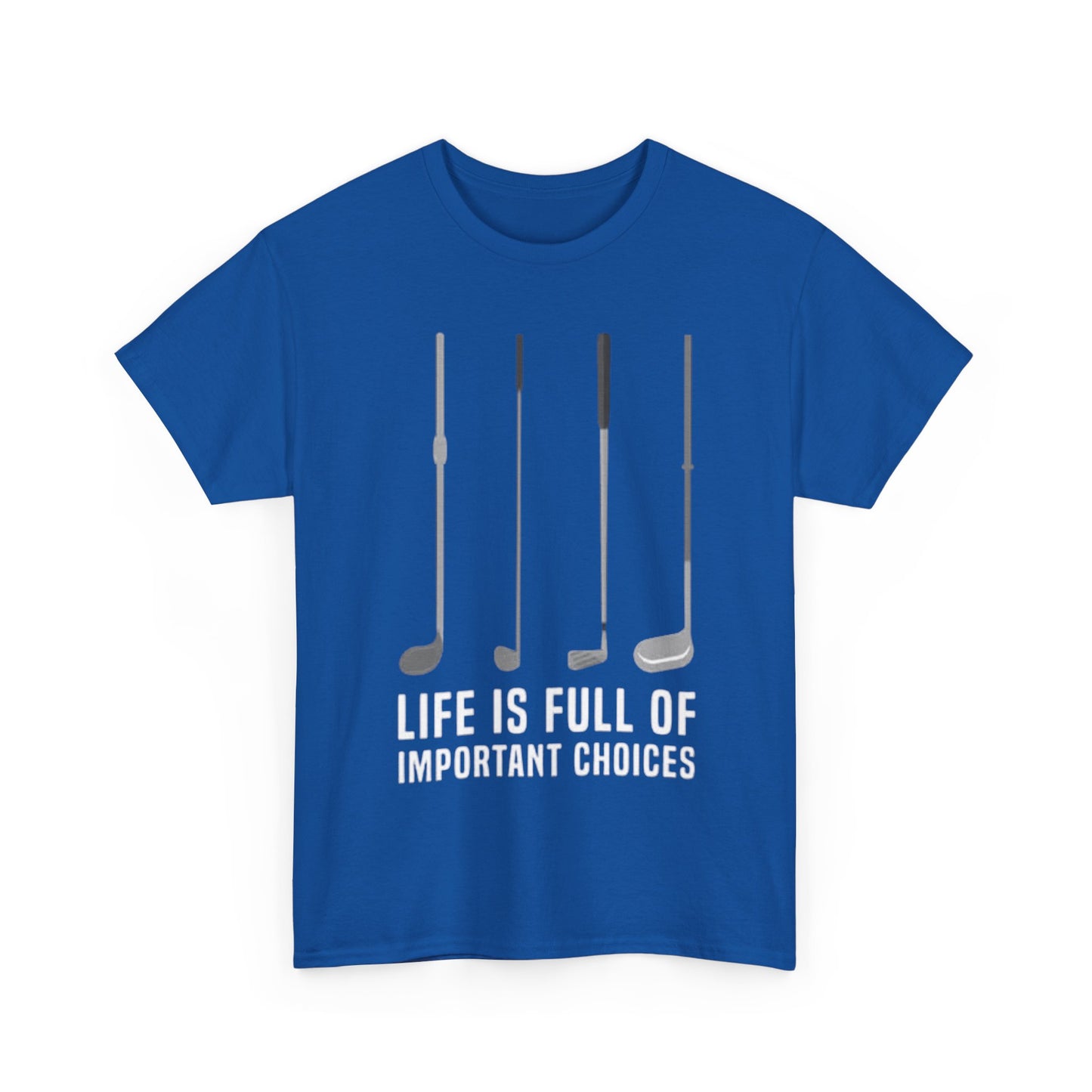 Life Is Full Of Important Decisions Shirt Funny Golf Golfing Unisex Heavy Cotton