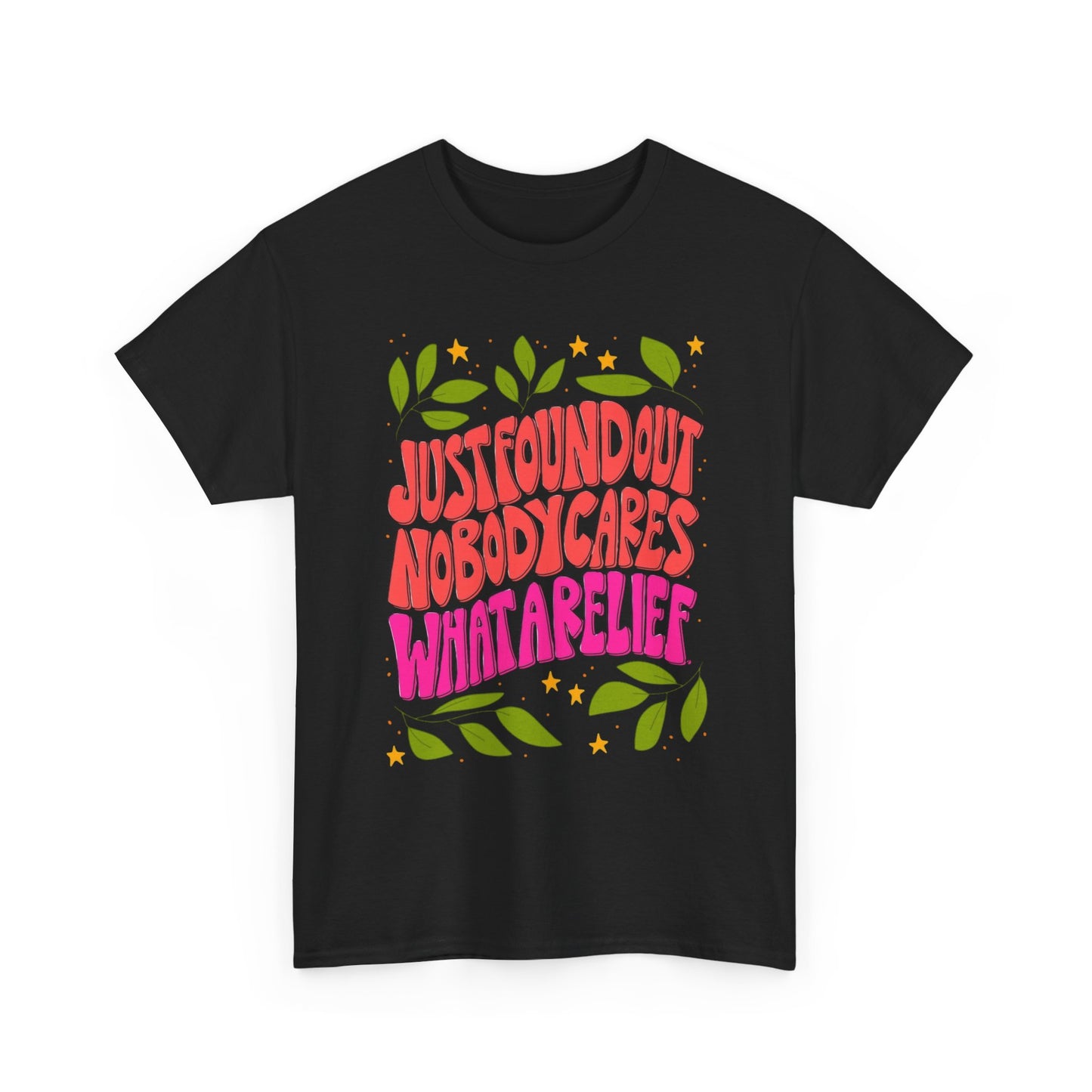 Nobody Cares What A Relief Graphic T Shirt Unisex Cotton Tee - New Gift - Tee