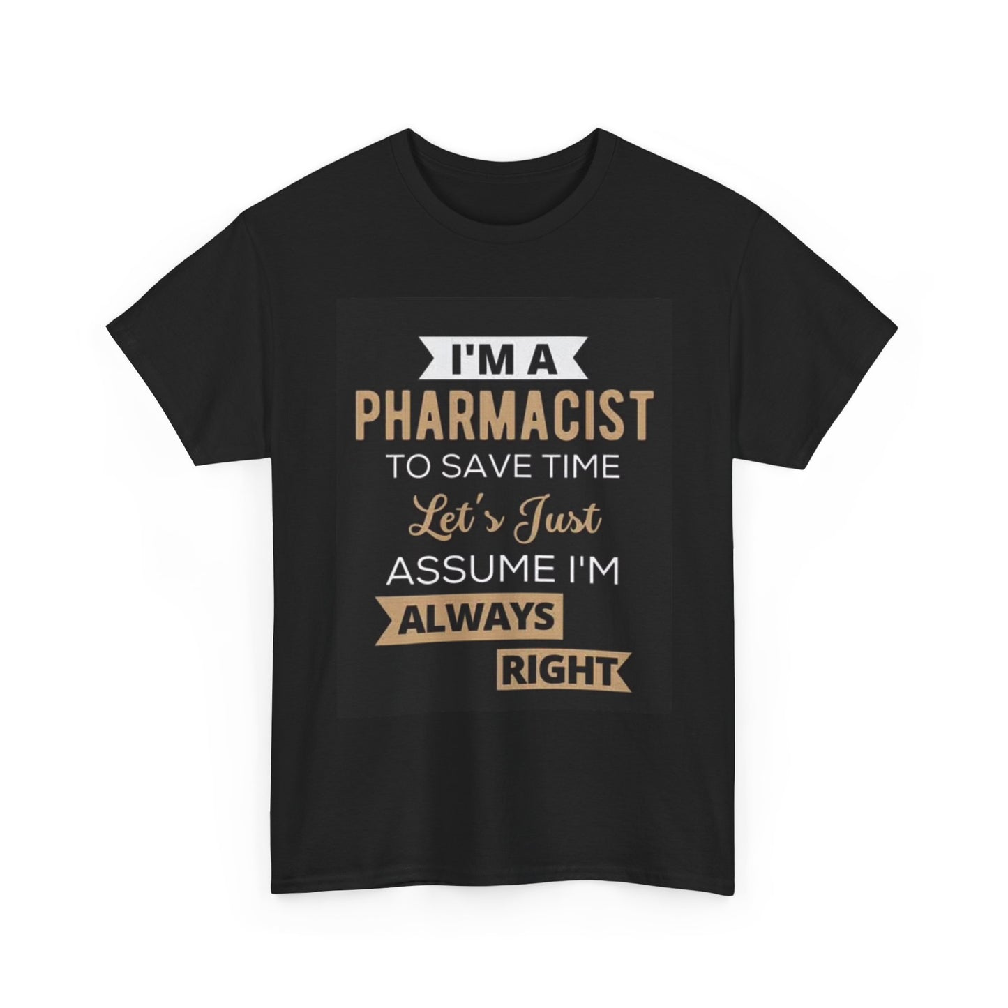 Im A Pharmacist Graphic T Shirt Funny Jokes Doctor Medicine Unisex Heavy Cotton