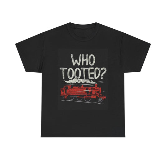 Train Lover Who Tooted Shirt Funny Graphic TEE Retro Jokes Unisex Heavy Cotton