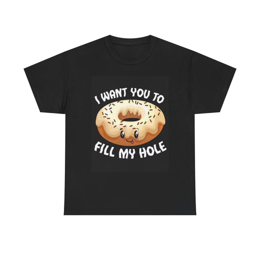 Fill My Hole Donut Graphic T Shirt BRAND NEW Apparel Unisex Heavy Cotton Tee