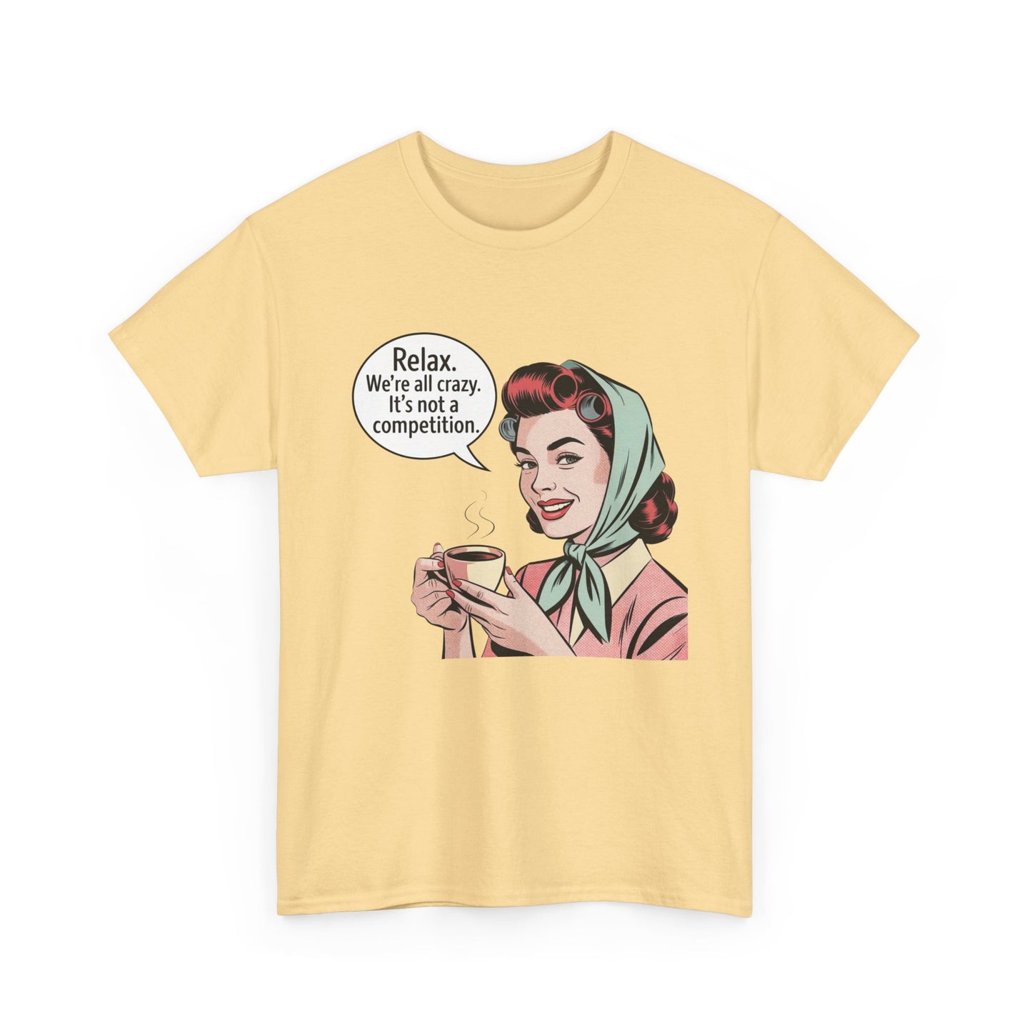 Relax Were All Crazy Funny Pinup Graphic T Shirt NEW Unisex Heavy Cotton Tee