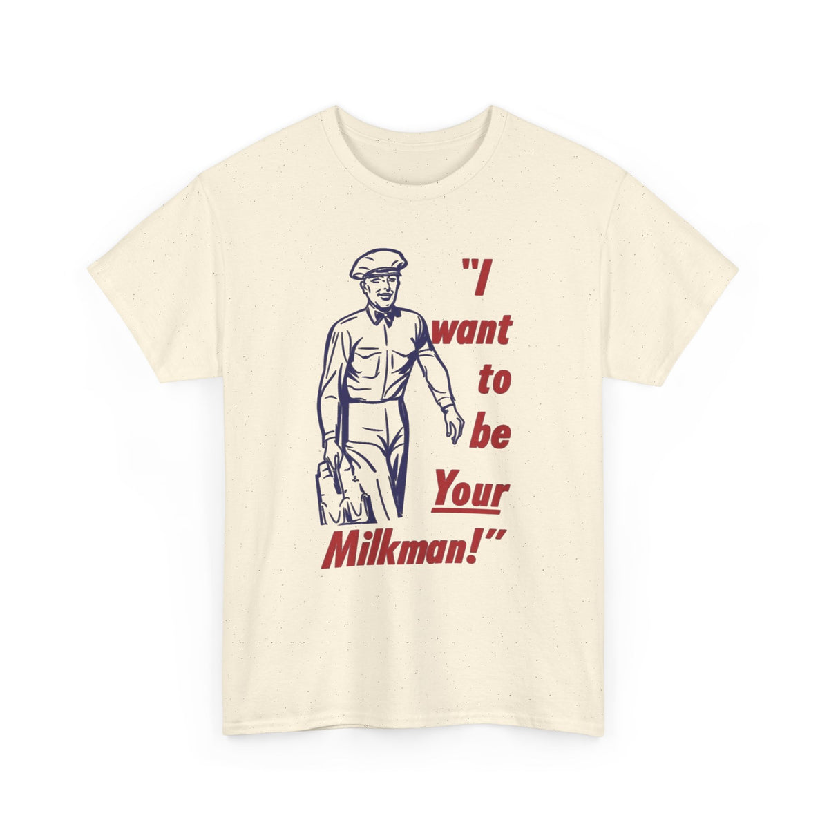 "I Want to Be Your Milkman" T-Shirt | Retro Milkman Illustration Men's T Shirt Funny