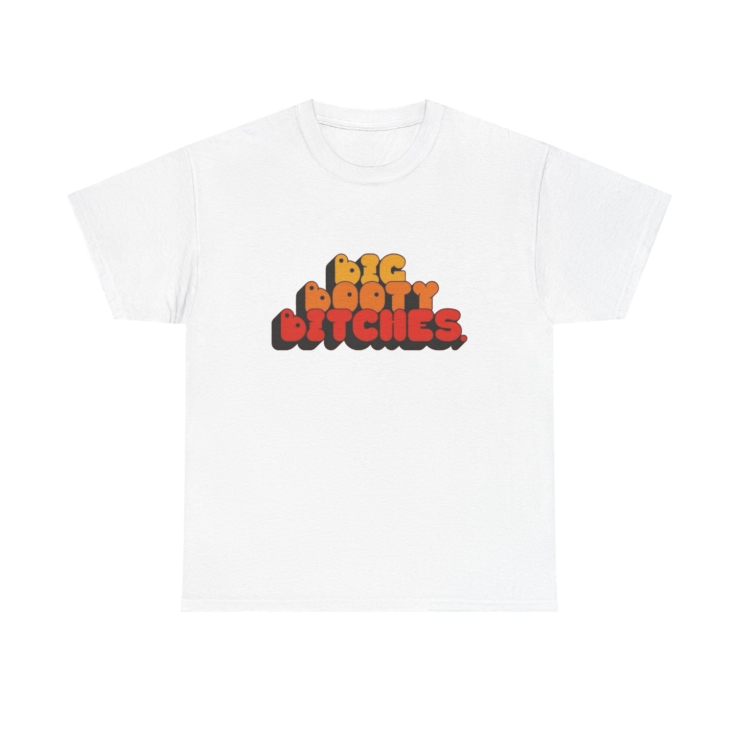 Big Booty Bitches Graphic T Shirt NEW Adult Regular Sizing Tee