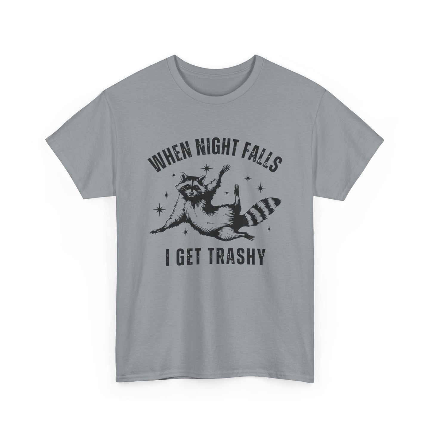 When Night Falls I Get Trashy Funny Graphic T Shirt NEW S-5XL Unisex Cotton Tee