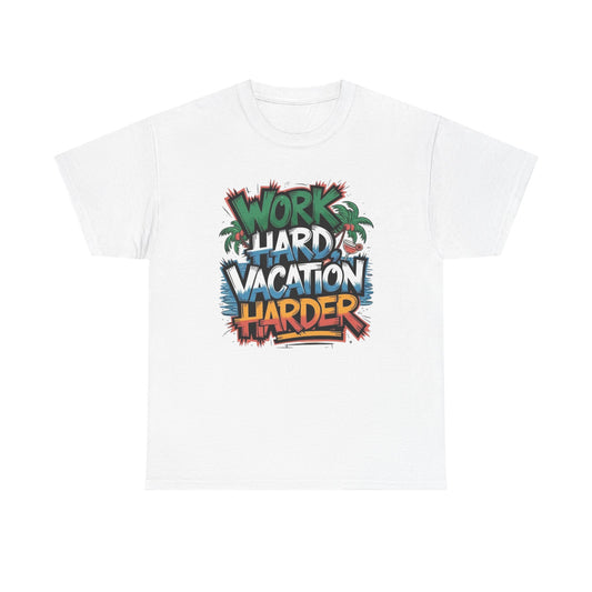 Work Hard Vacation Harder Graphic T Shirt NEW S-5XL Unisex Heavy Cotton Tee