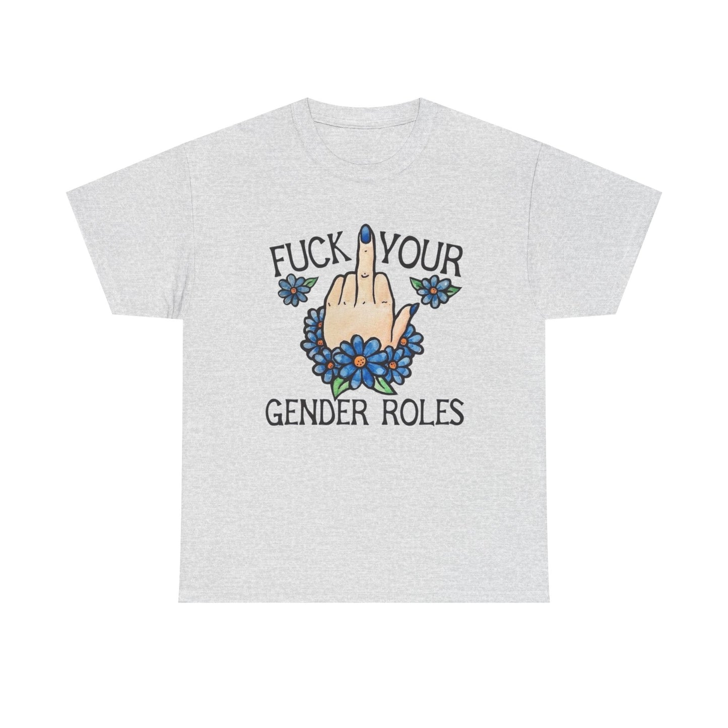 Screw Your Gender Roles Graphic T Shirt NEW ADULT Unisex Heavy Cotton Tee