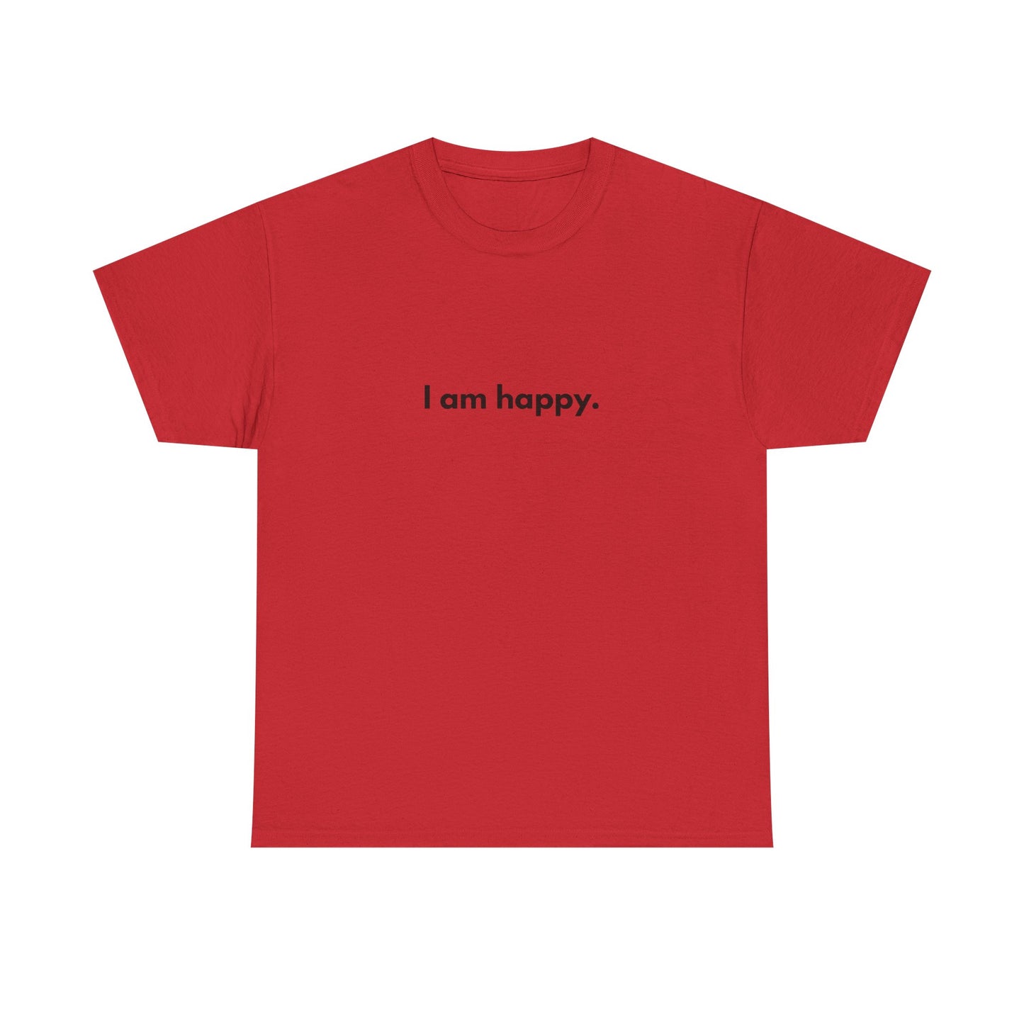 I AM HAPPY Graphic T Shirt NEW ADULT Tee