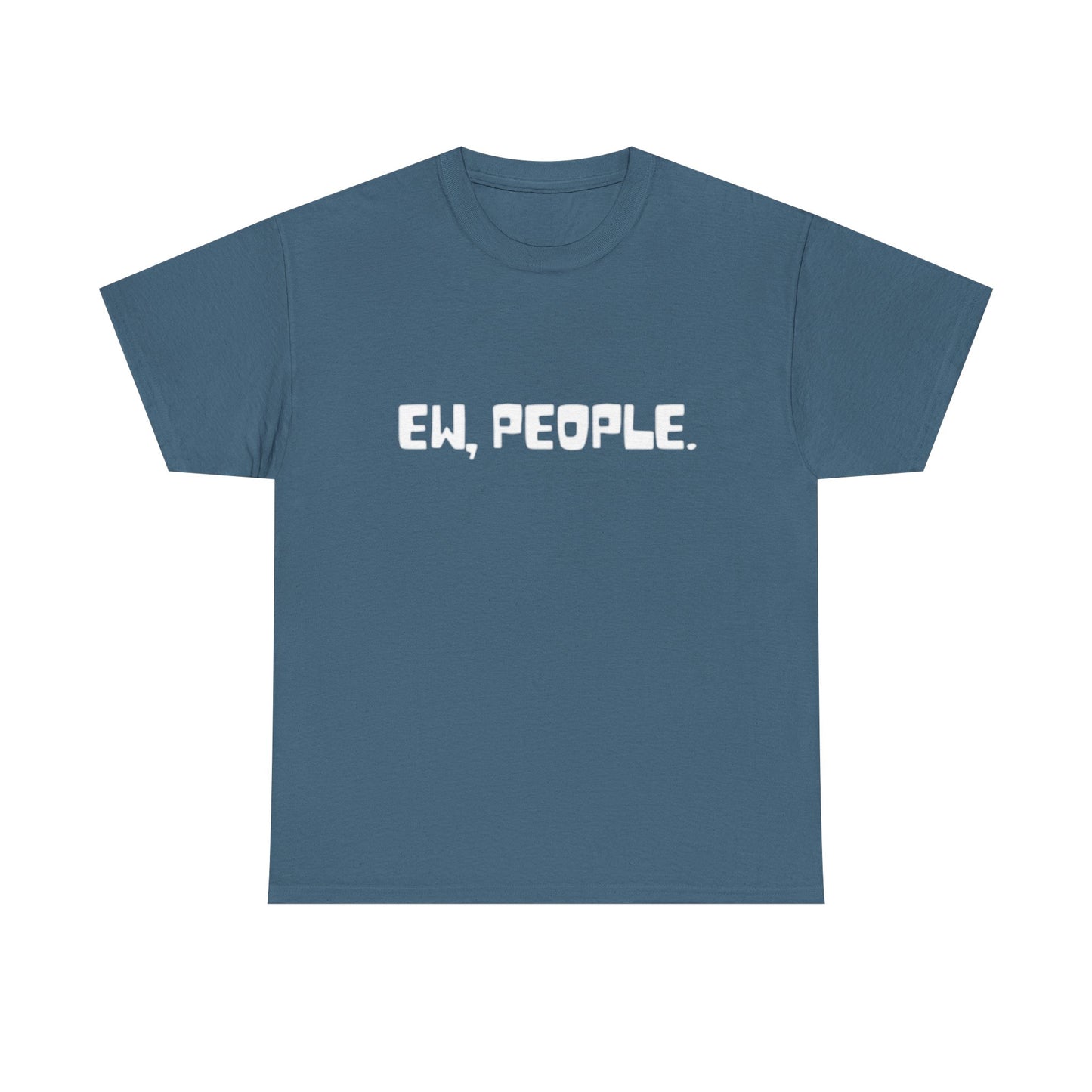 EW People Funny Graphic T Shirt Jokes Unisex Heavy Cotton Tee