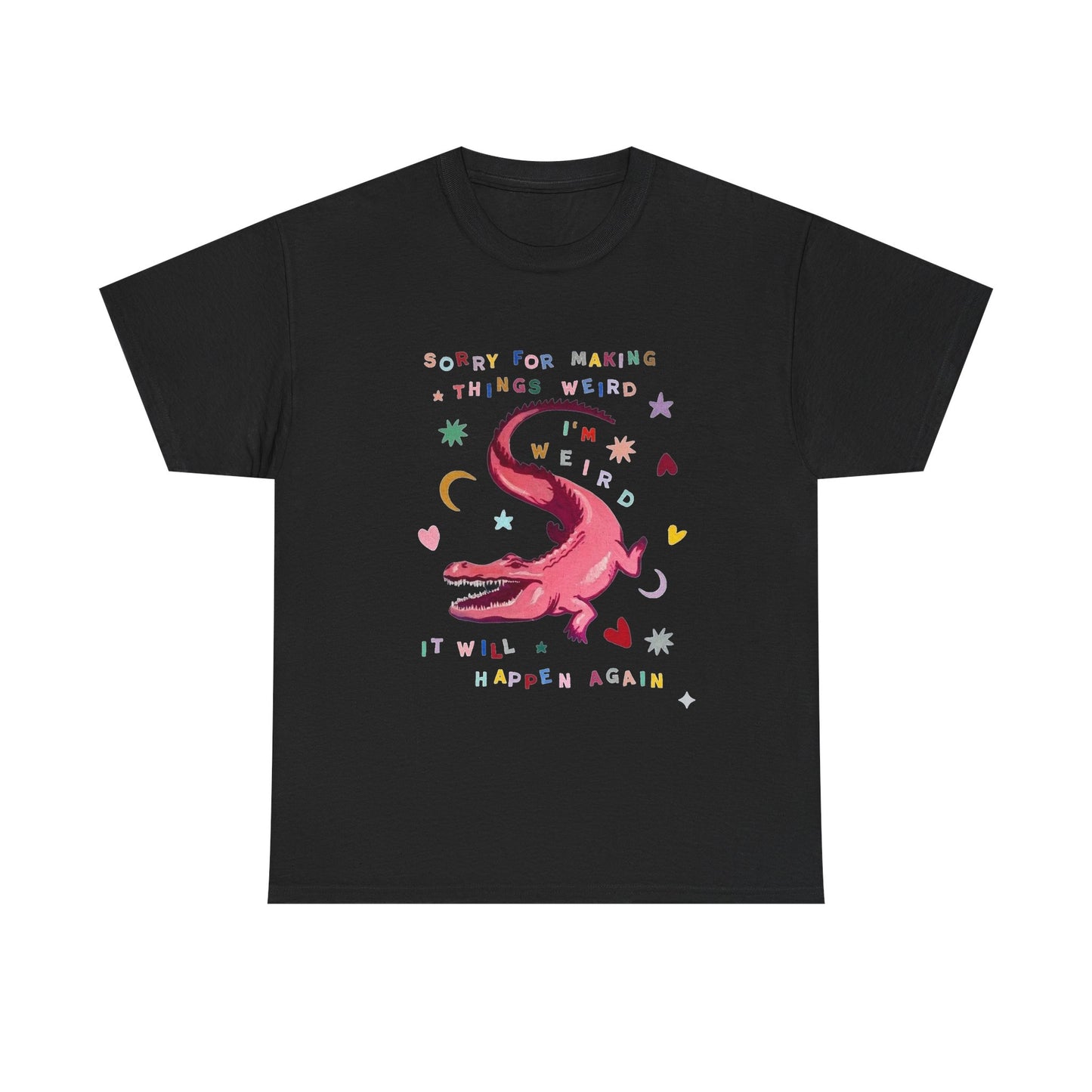 Sorry For Making Things Weird Graphic T Shirt Men's Heavy Cotton Tee